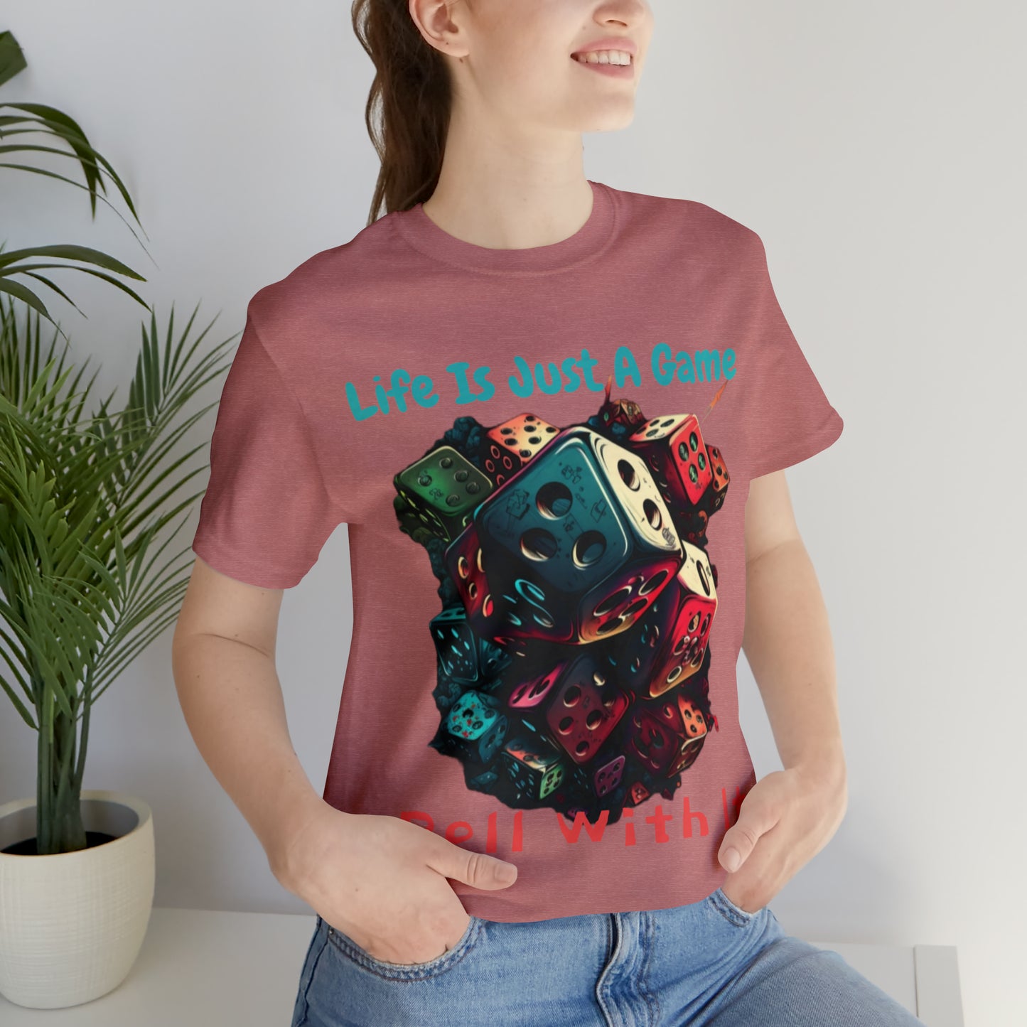 Life is Just a Game, Roll with It Fantasy Dice Board Game T-Shirt