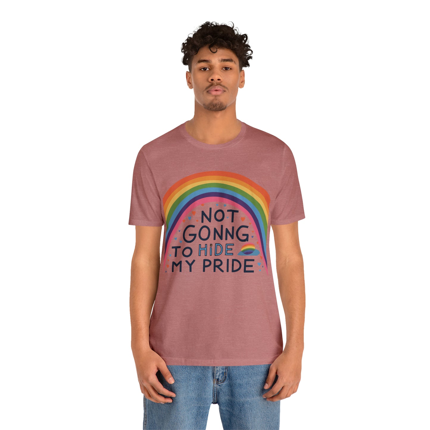 Not Going To Hide My Pride LGBTQ Love Equality T-Shirt