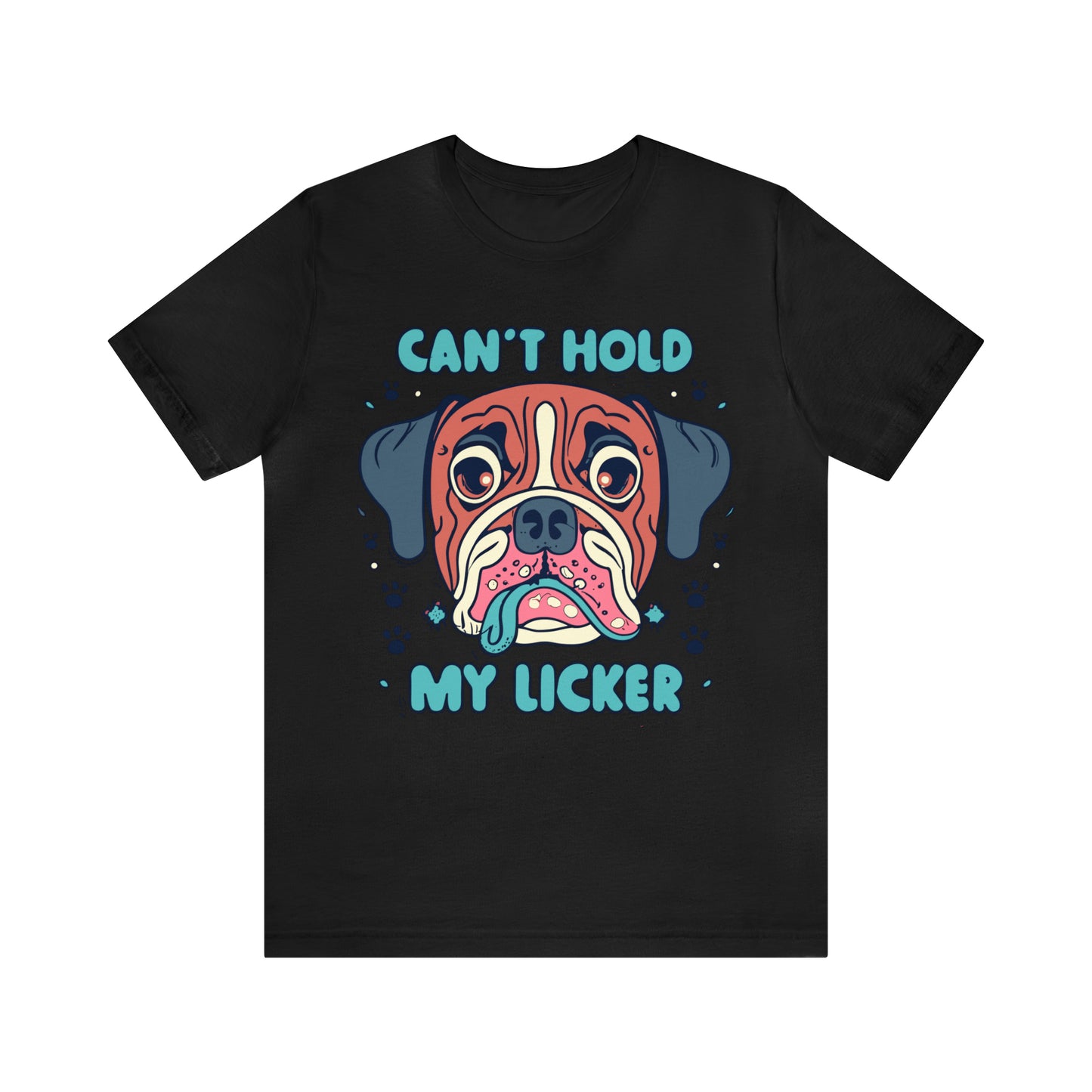 Can't Hold My Licker Funny English Bulldog Lover T-Shirt