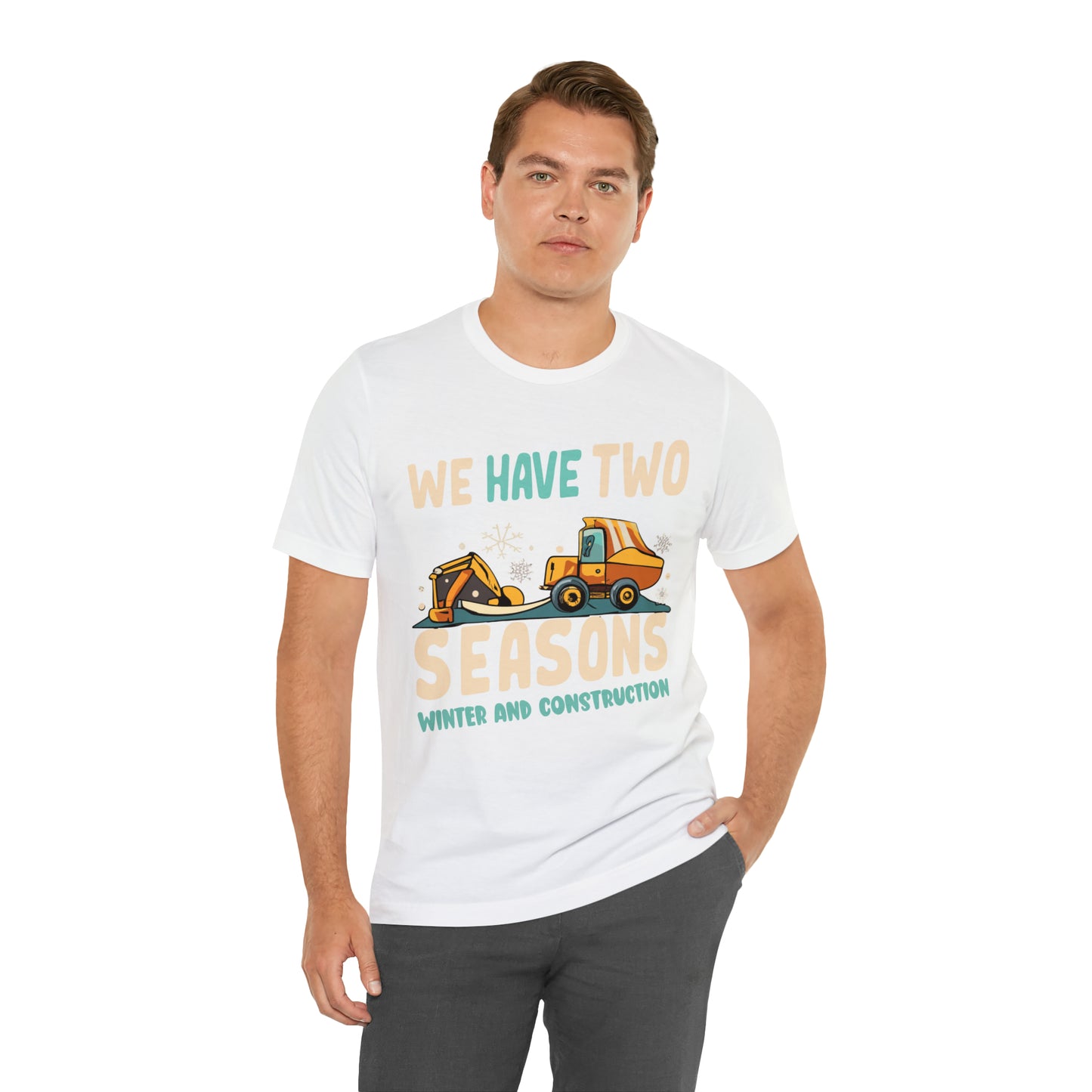 We Have Two Seasons Unique Winter Road Construction T-Shirt