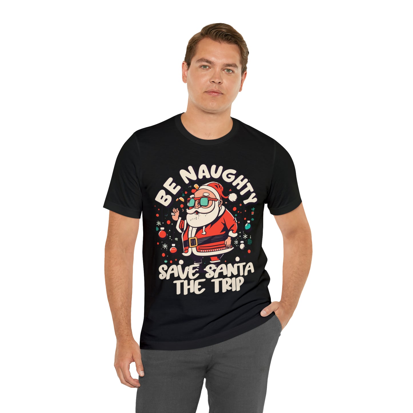 Be Naughty, Save Santa the Trip Funny Christmas Holiday T-Shirt