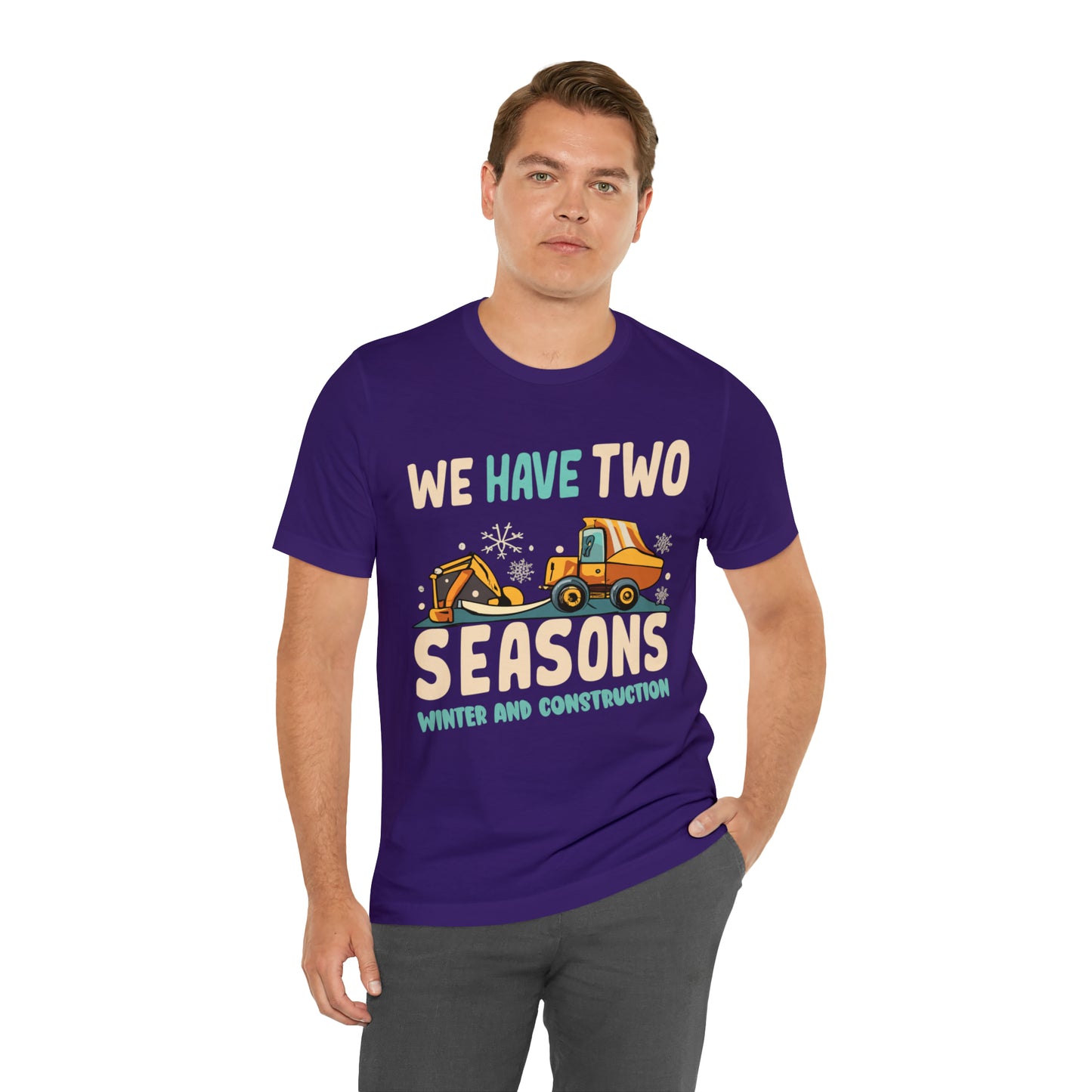 We Have Two Seasons Unique Winter Road Construction T-Shirt