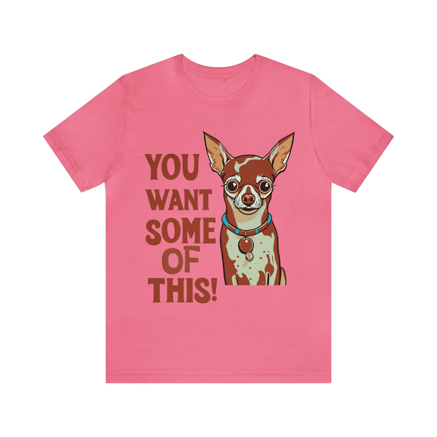 You Want Some Of This Chihuahua Attitude Funny Dog T-Shirt