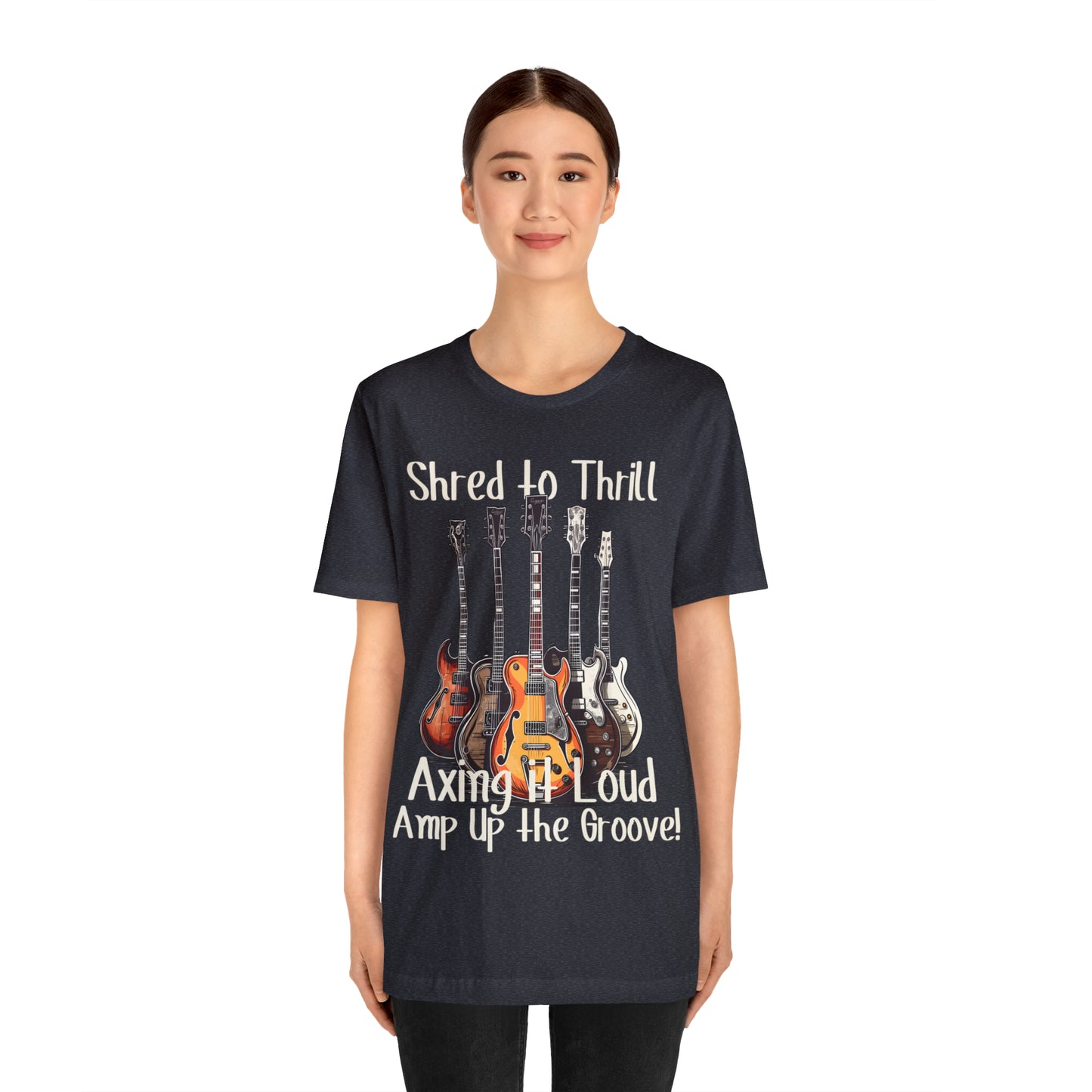 Shred To Thrill Axing It Loud Amp Up The Groove Guitar T-Shirt