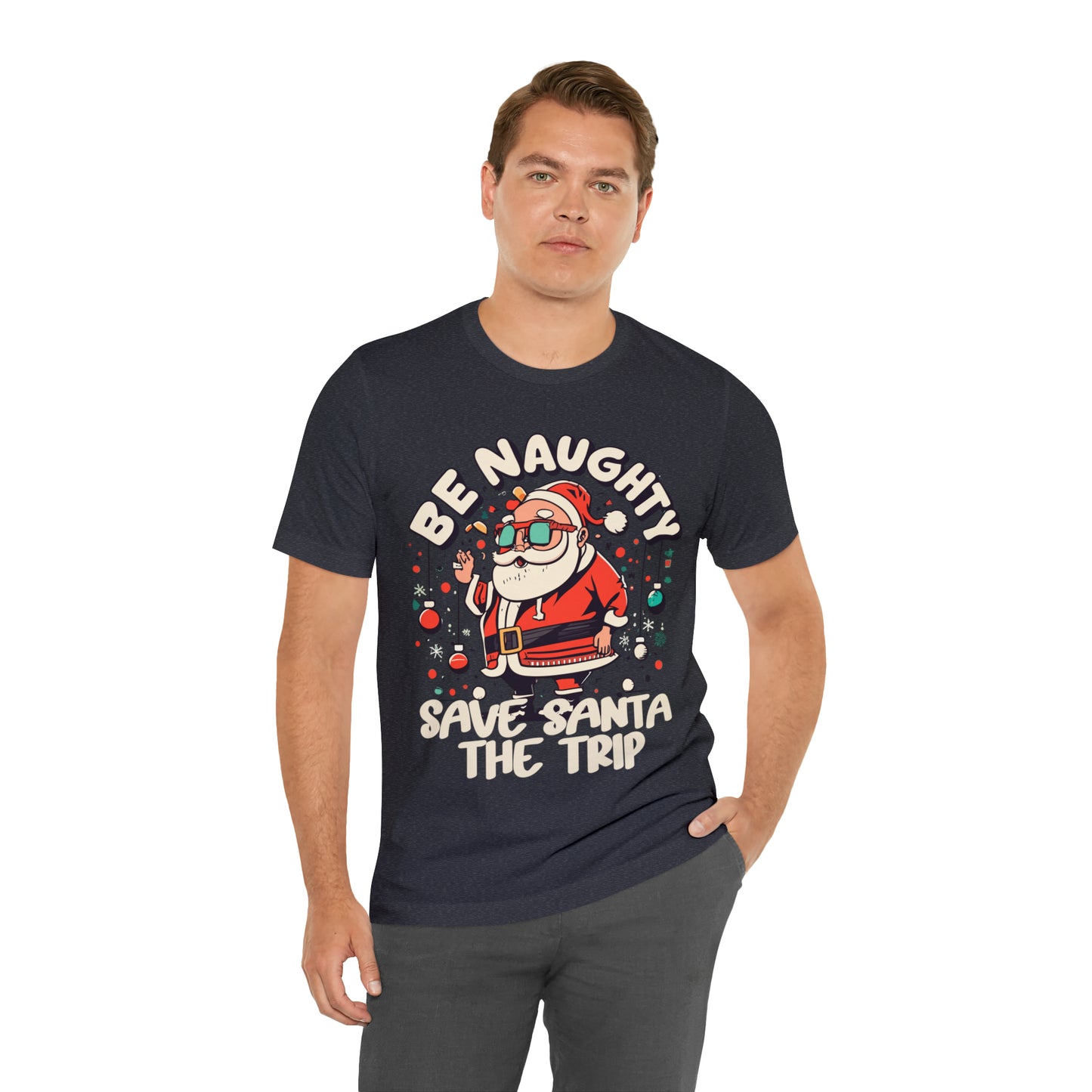 Be Naughty, Save Santa the Trip Funny Christmas Holiday T-Shirt