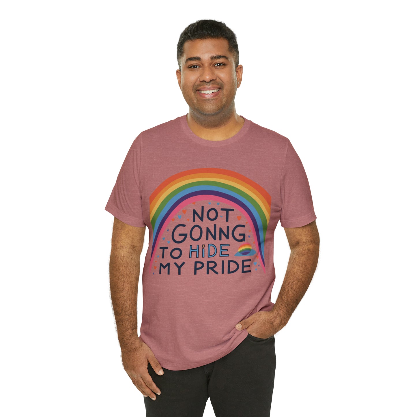 Not Going To Hide My Pride LGBTQ Love Equality T-Shirt