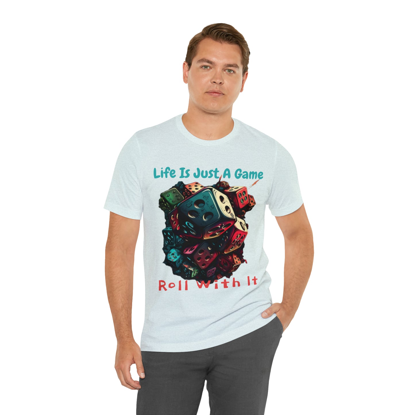 Life is Just a Game, Roll with It Fantasy Dice Board Game T-Shirt