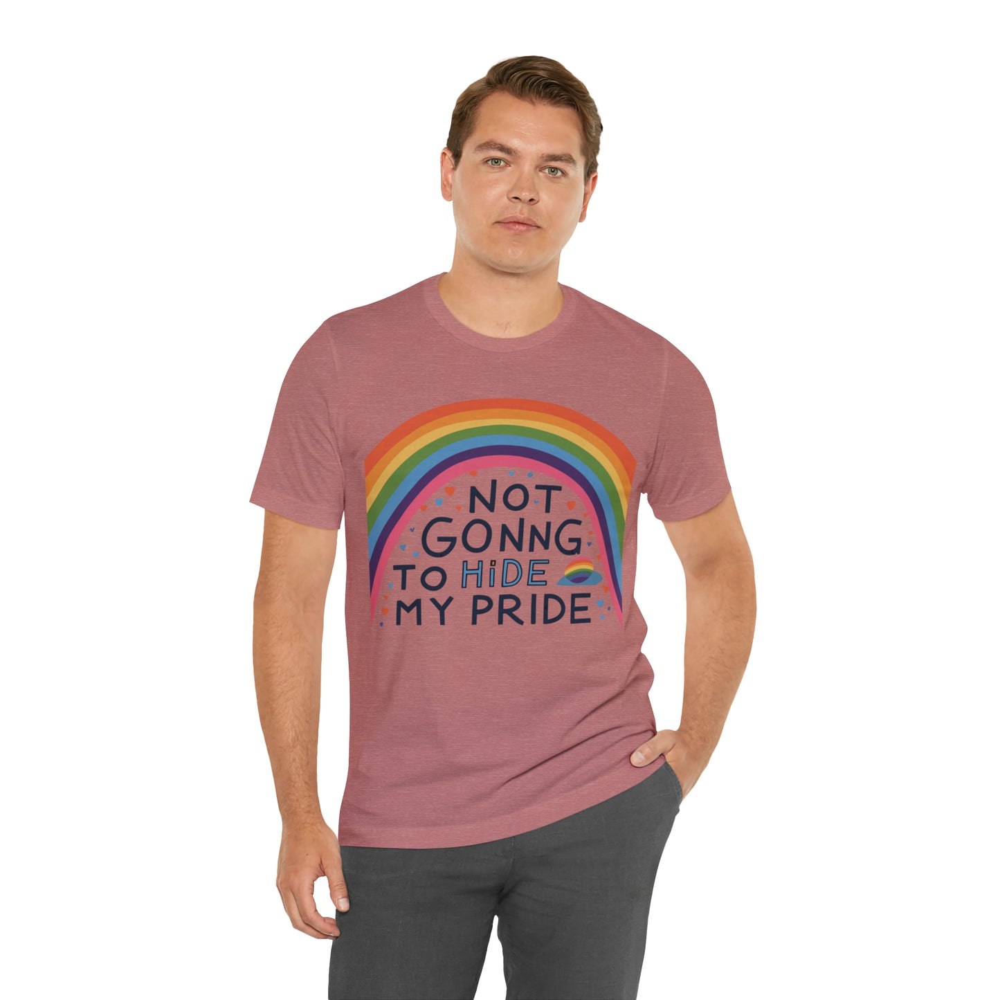 Not Going To Hide My Pride LGBTQ Love Equality T-Shirt