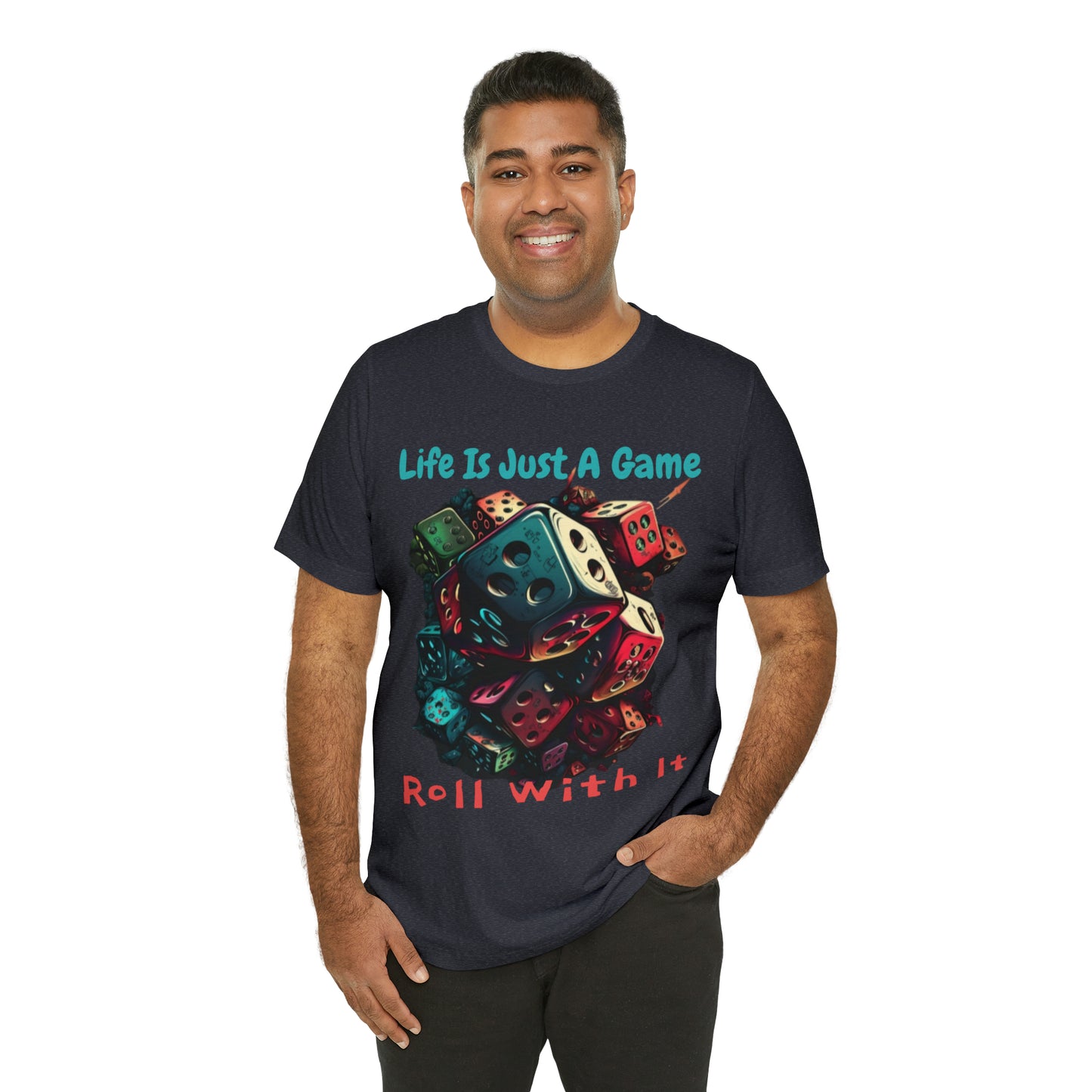 Life is Just a Game, Roll with It Fantasy Dice Board Game T-Shirt