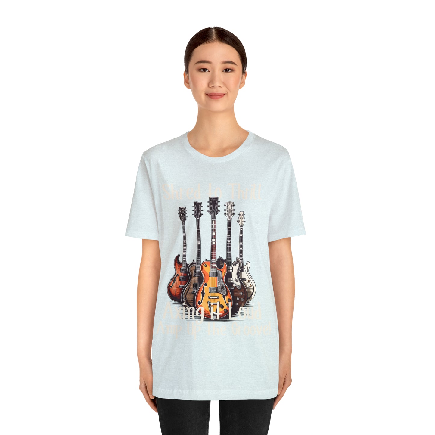 Shred To Thrill Axing It Loud Amp Up The Groove Guitar T-Shirt