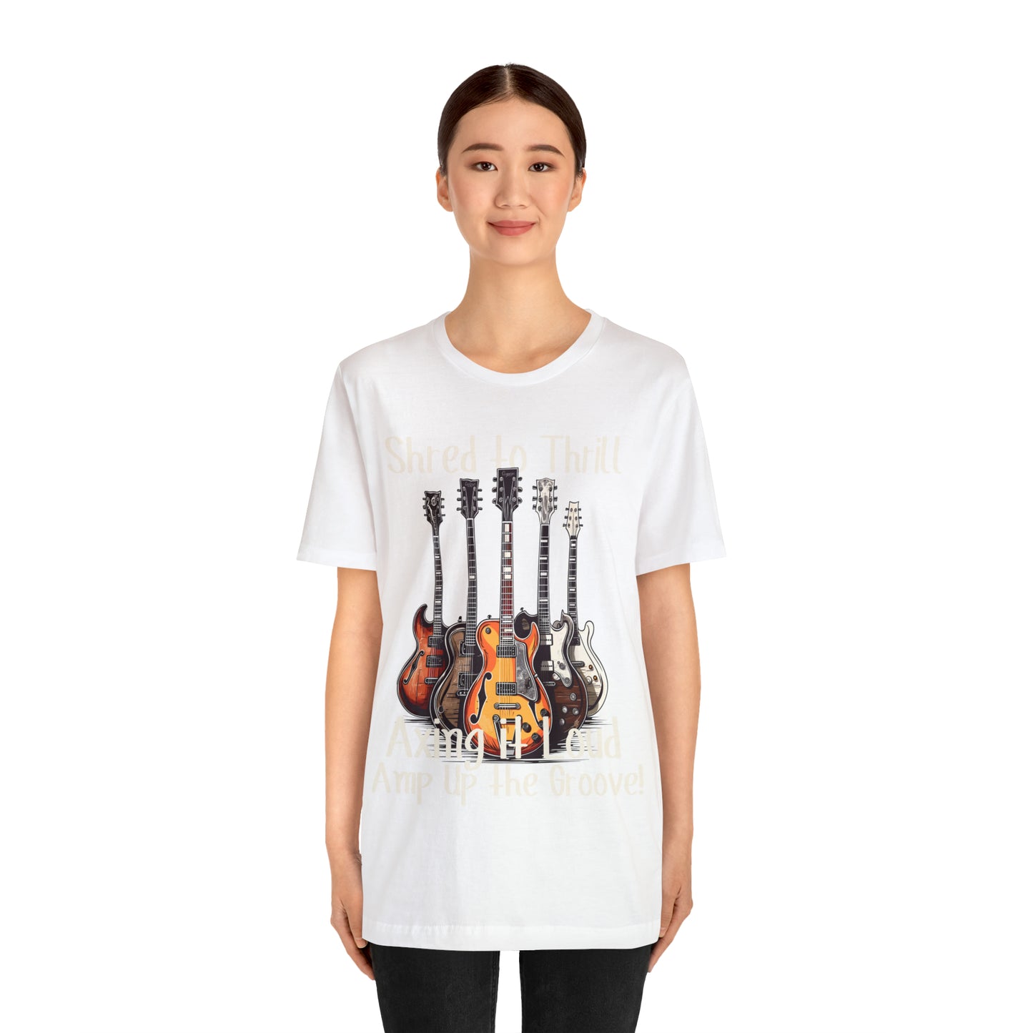 Shred To Thrill Axing It Loud Amp Up The Groove Guitar T-Shirt