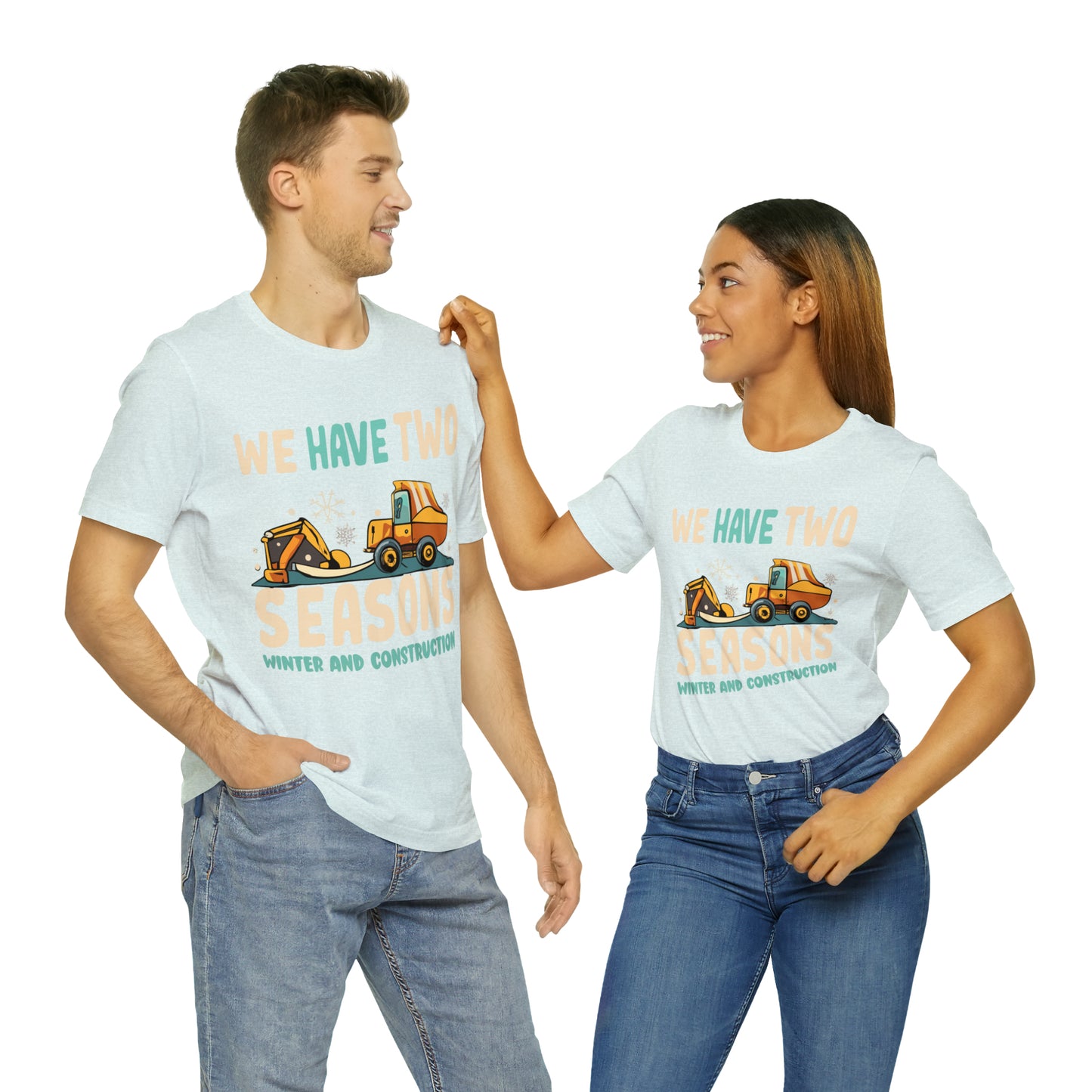 We Have Two Seasons Unique Winter Road Construction T-Shirt