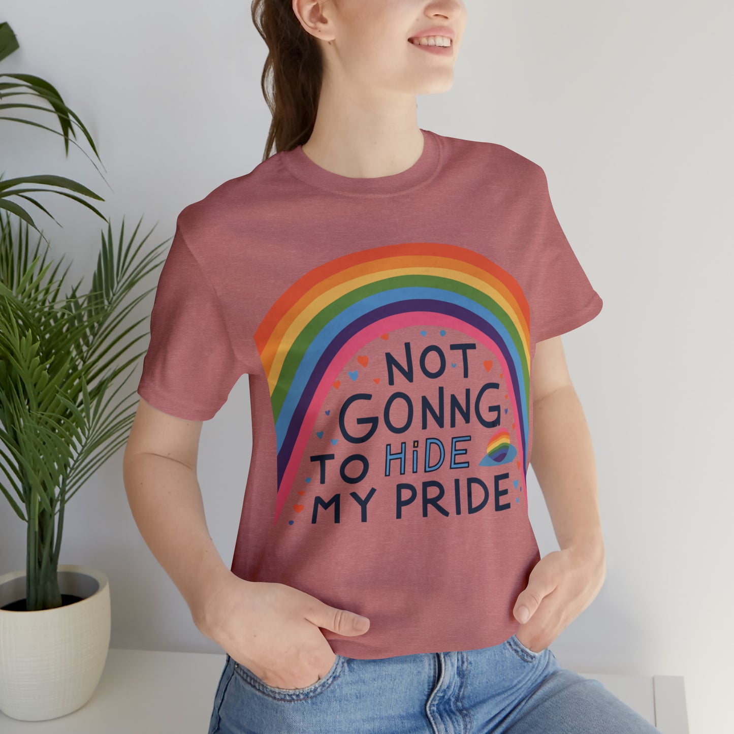 Not Going To Hide My Pride LGBTQ Love Equality T-Shirt