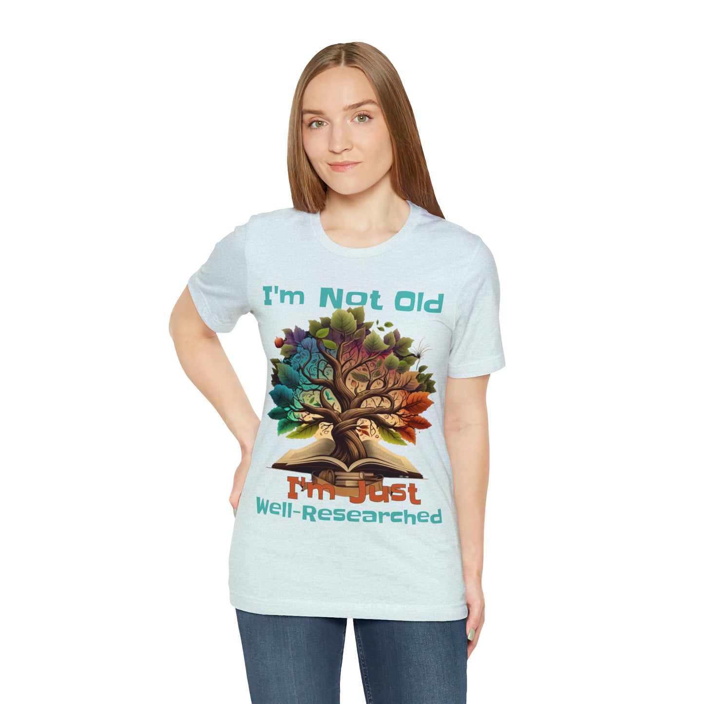 I'm Not Old, I'm Just Well-Researched Genealogy Ancestry T-Shirt