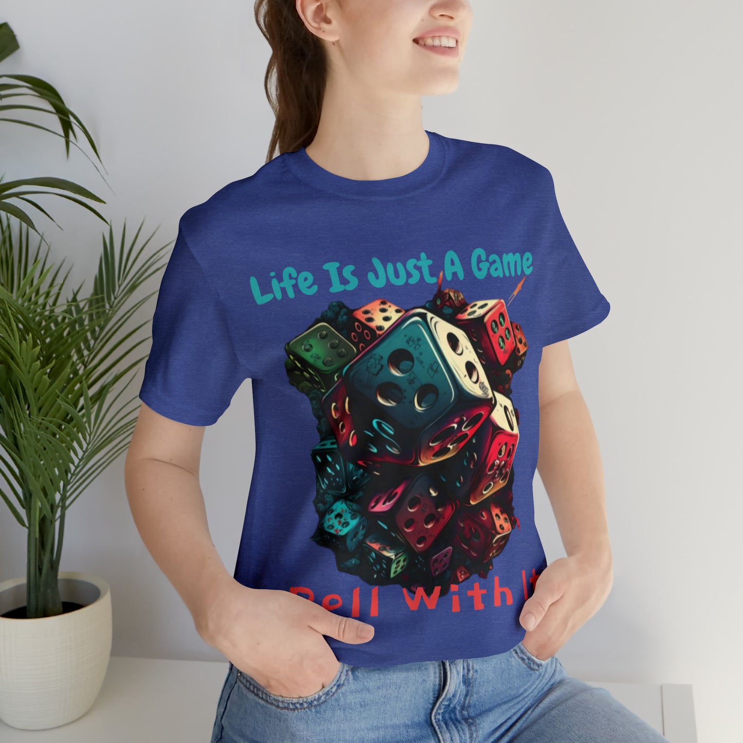 Life is Just a Game, Roll with It Fantasy Dice Board Game T-Shirt