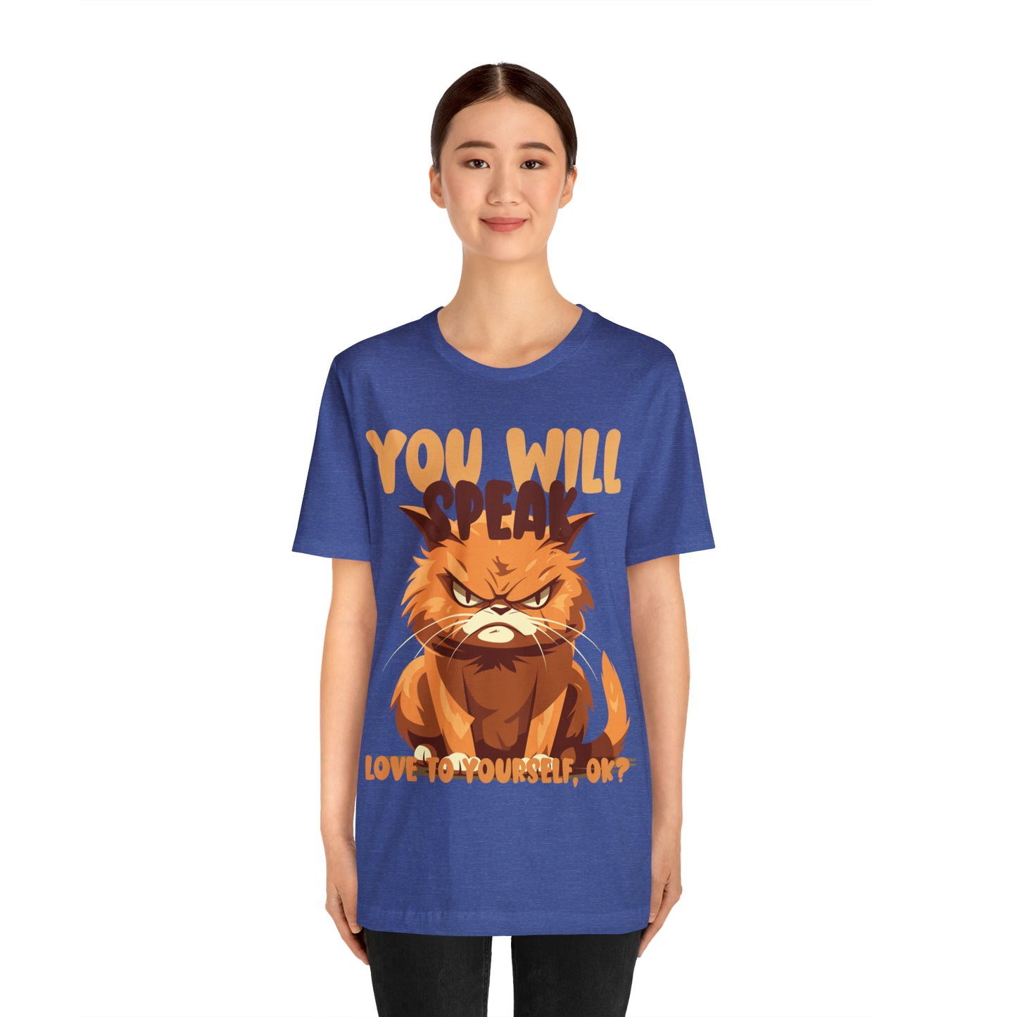 You Will Speak Love To Yourself, ok Cat Lover Feline Self T-Shirt