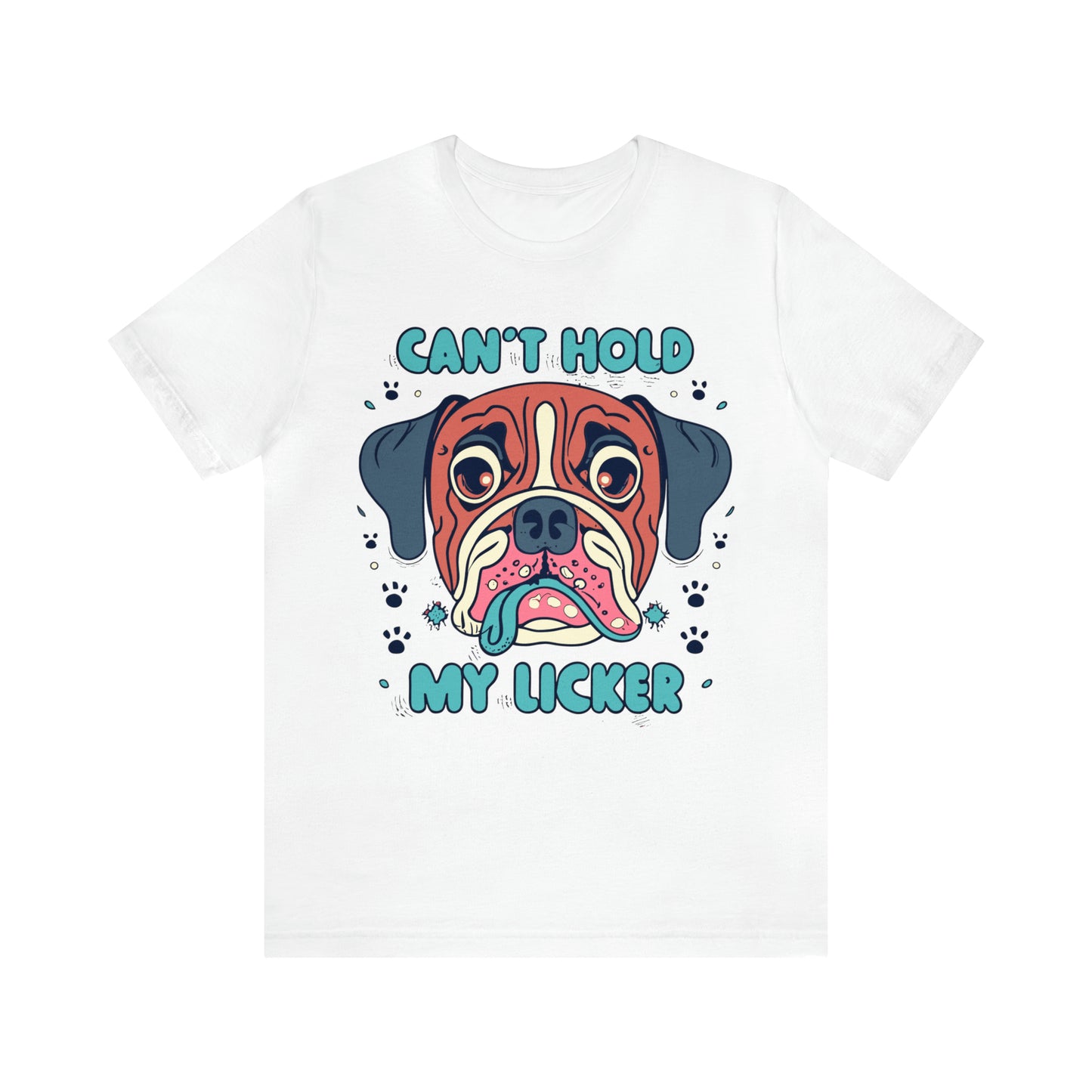 Can't Hold My Licker Funny English Bulldog Lover T-Shirt