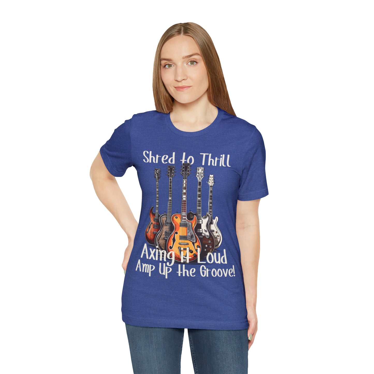 Shred To Thrill Axing It Loud Amp Up The Groove Guitar T-Shirt