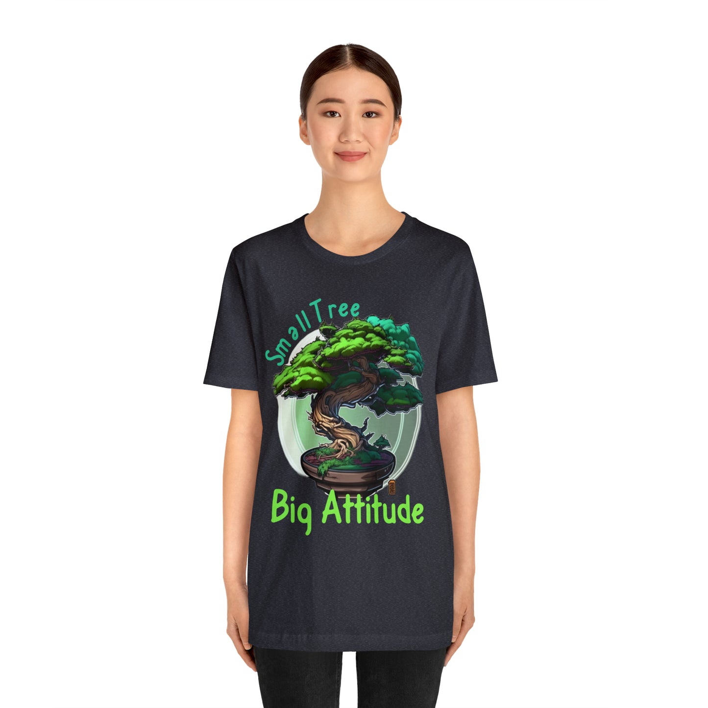 Small Tree Big Attitude Japanese Zen Tree Nature Inspired T-Shirt