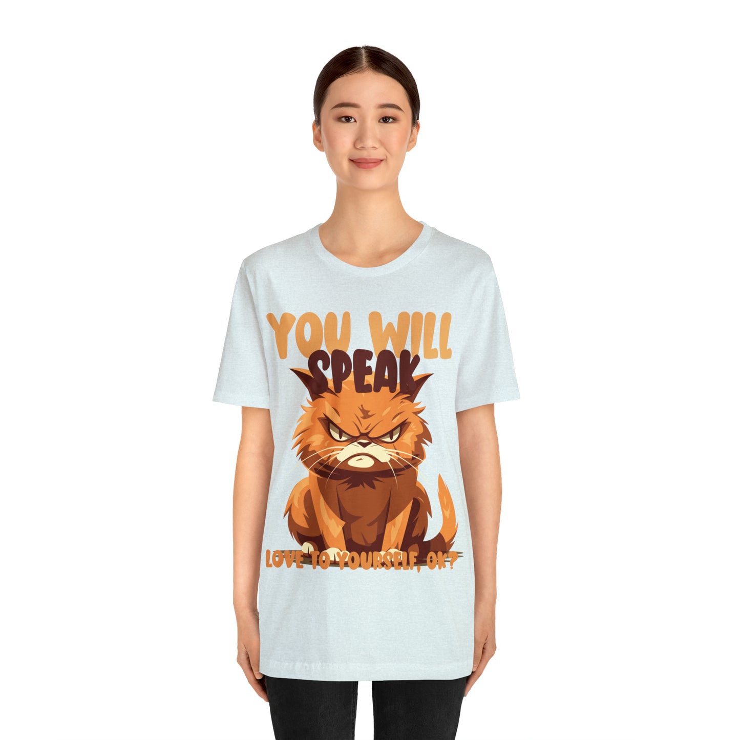 You Will Speak Love To Yourself, ok Cat Lover Feline Self T-Shirt