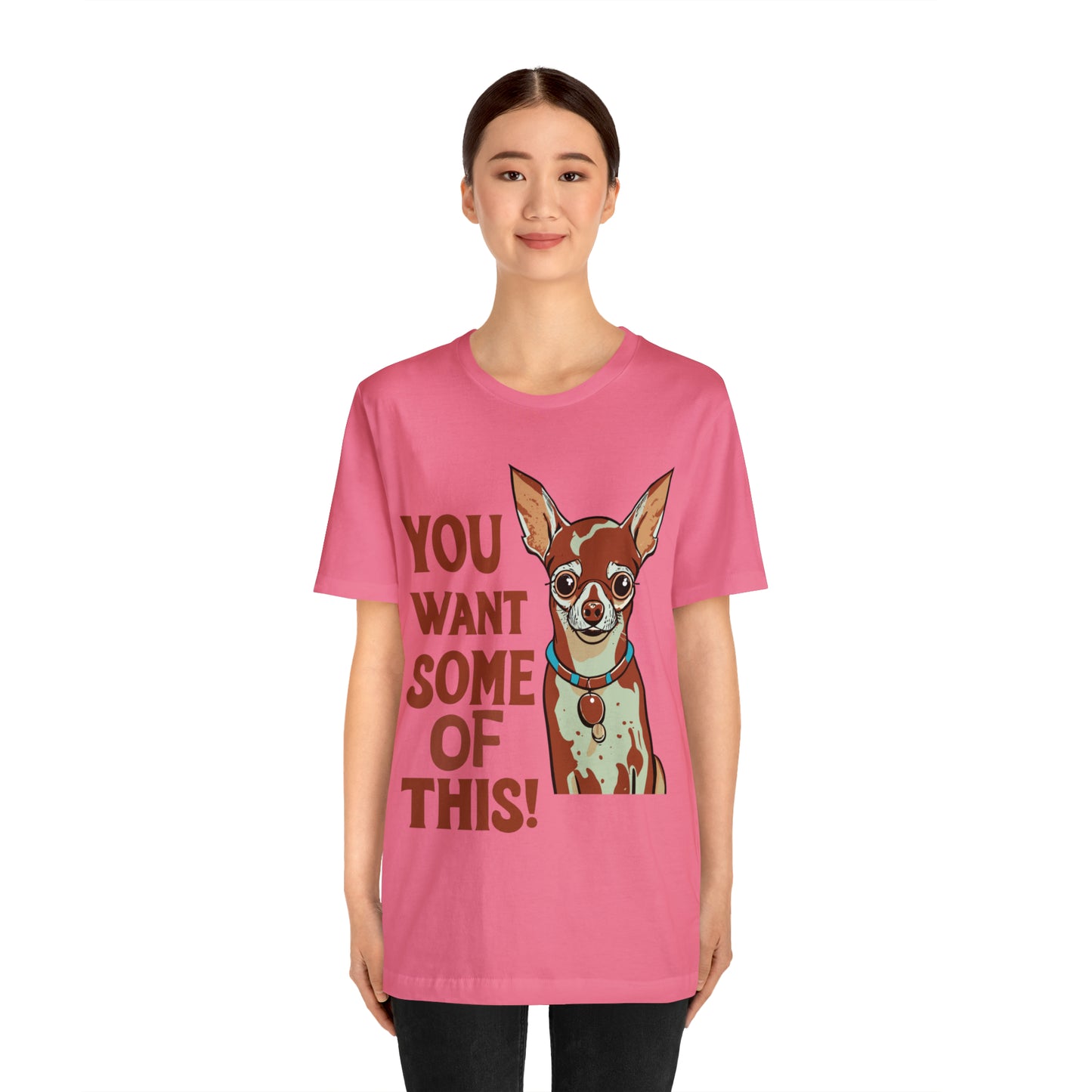 You Want Some Of This Chihuahua Attitude Funny Dog T-Shirt