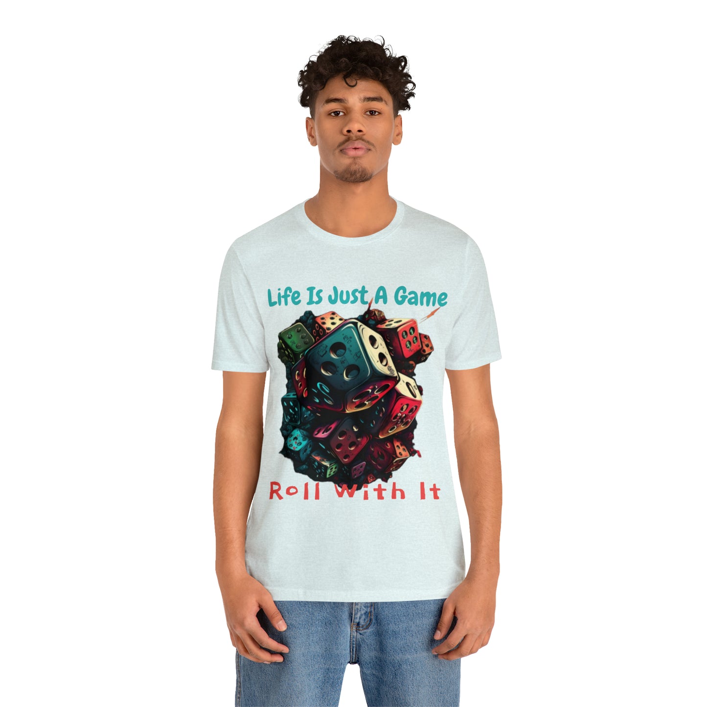 Life is Just a Game, Roll with It Fantasy Dice Board Game T-Shirt