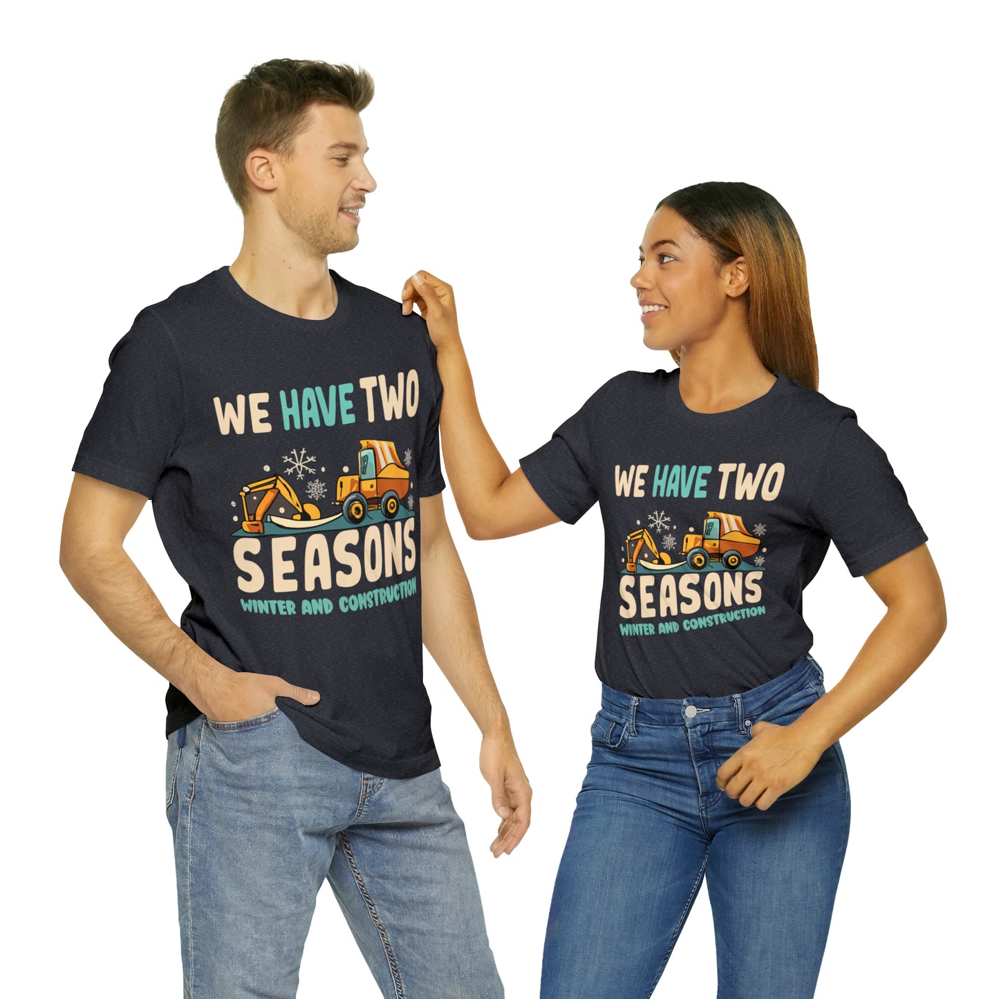 We Have Two Seasons Unique Winter Road Construction T-Shirt