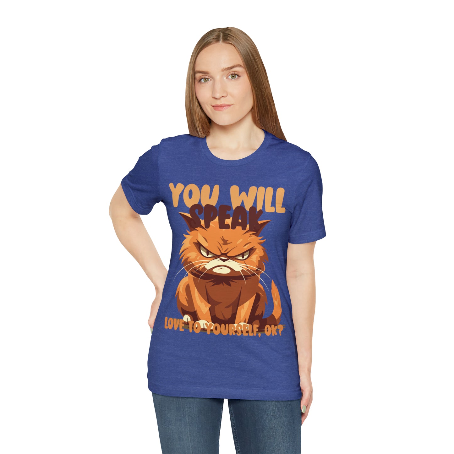 You Will Speak Love To Yourself, ok Cat Lover Feline Self T-Shirt