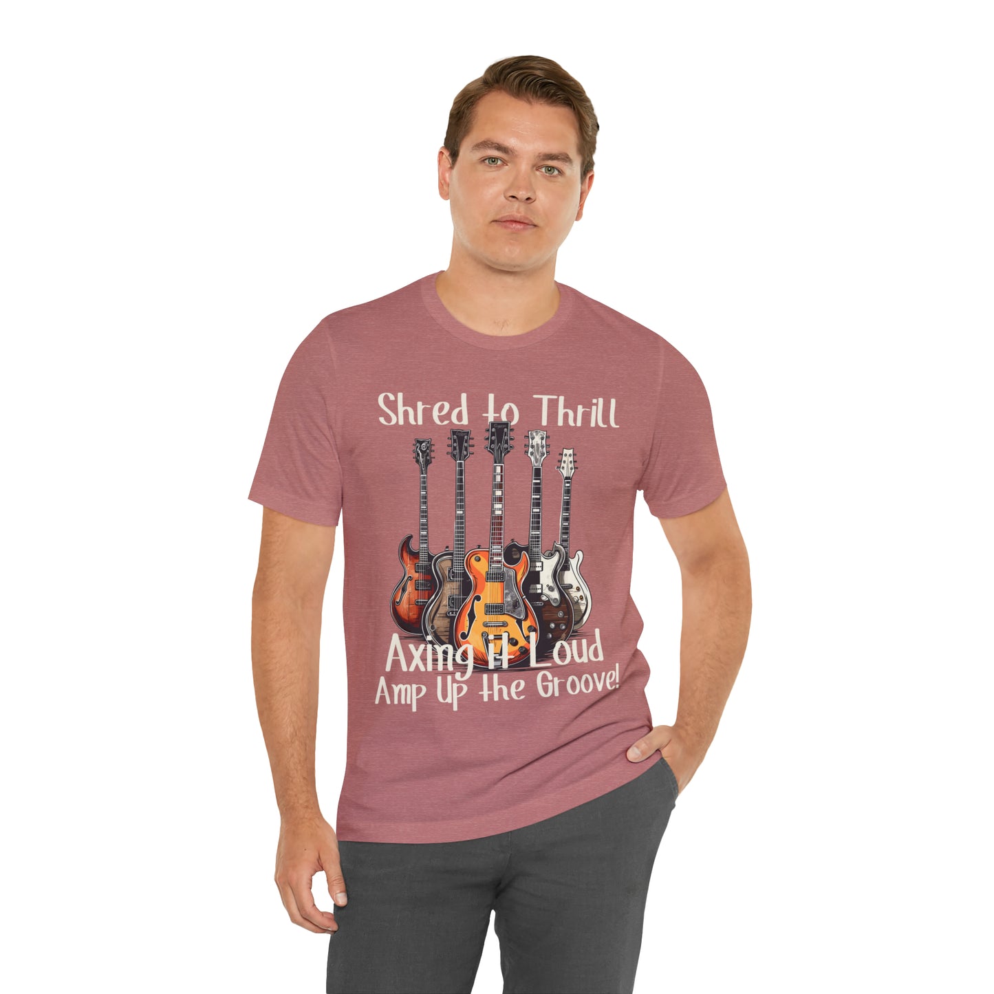 Shred To Thrill Axing It Loud Amp Up The Groove Guitar T-Shirt