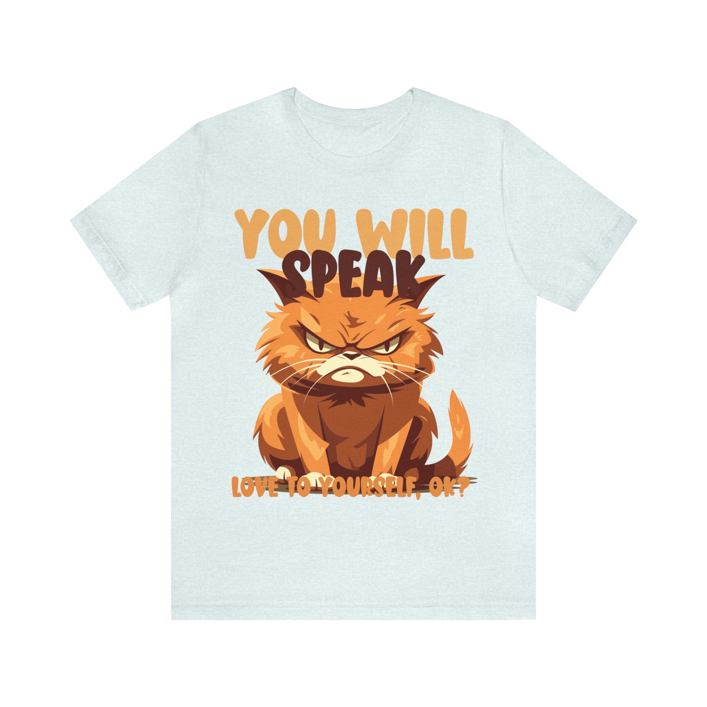 You Will Speak Love To Yourself, ok Cat Lover Feline Self T-Shirt