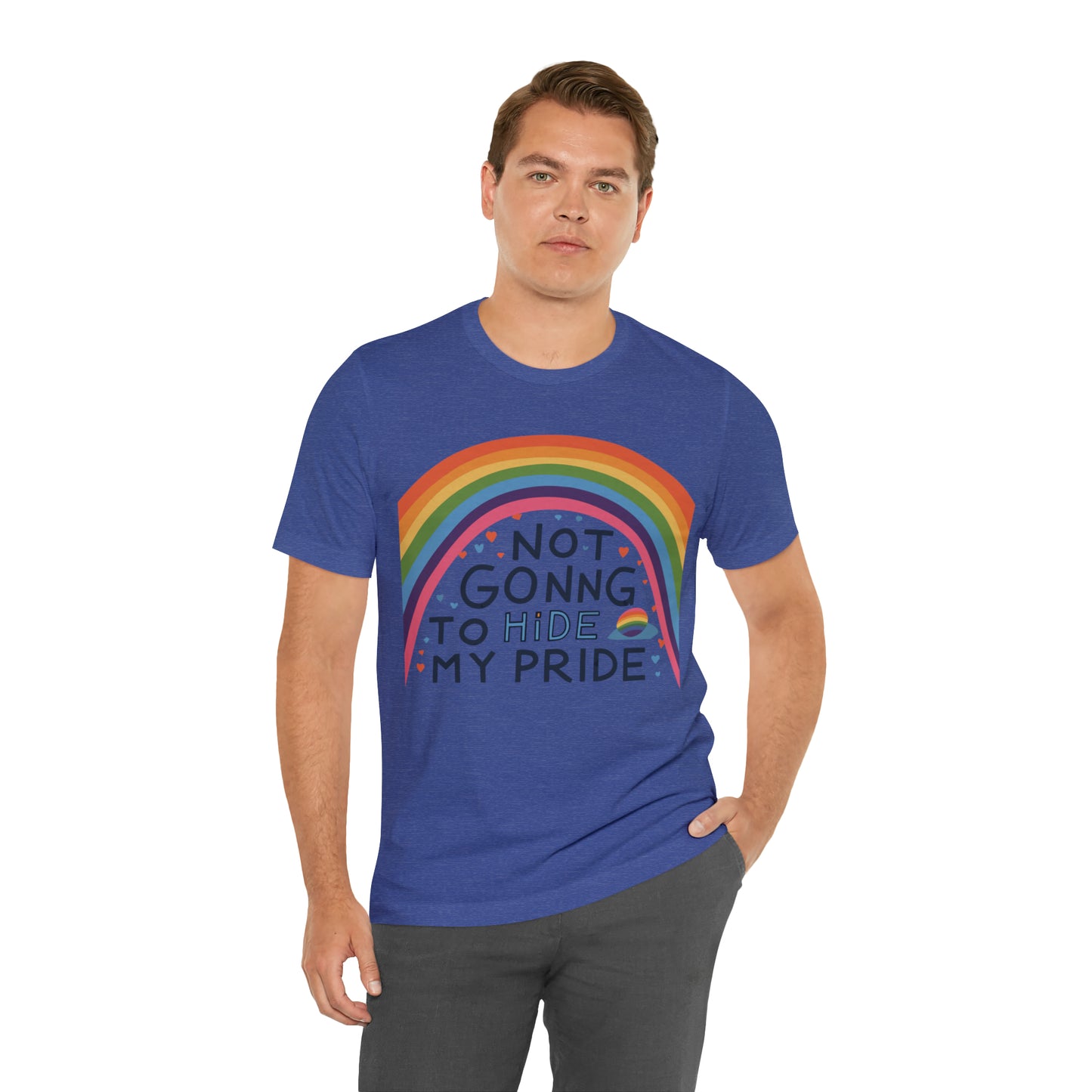 Not Going To Hide My Pride LGBTQ Love Equality T-Shirt