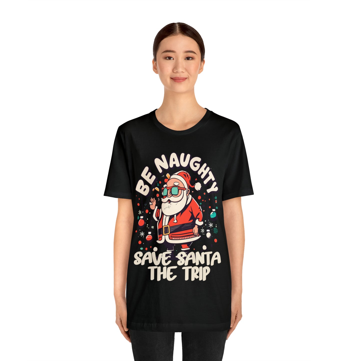 Be Naughty, Save Santa the Trip Funny Christmas Holiday T-Shirt