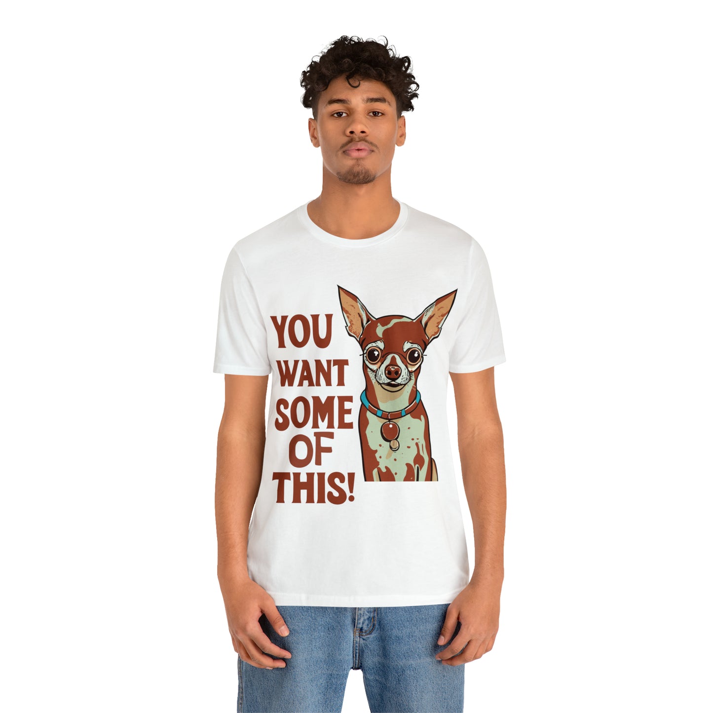 You Want Some Of This Chihuahua Attitude Funny Dog T-Shirt