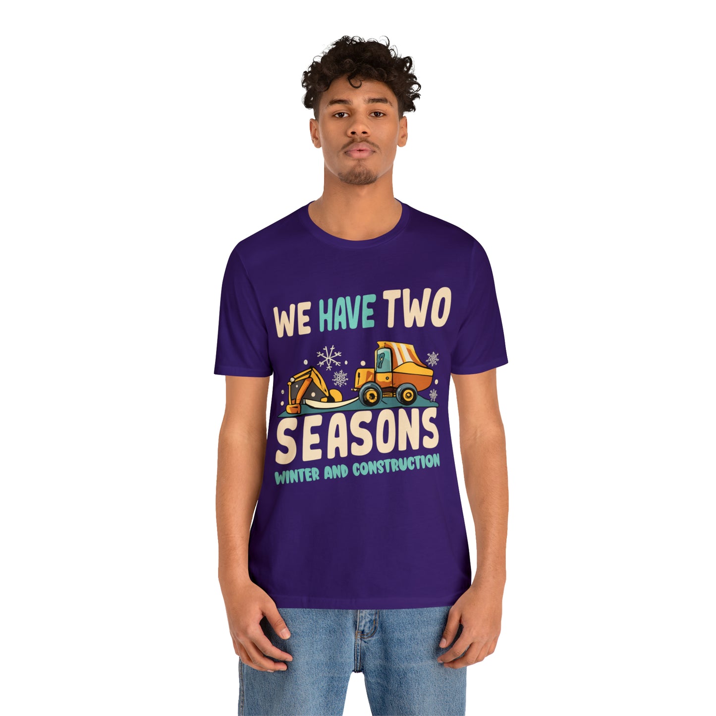 We Have Two Seasons Unique Winter Road Construction T-Shirt