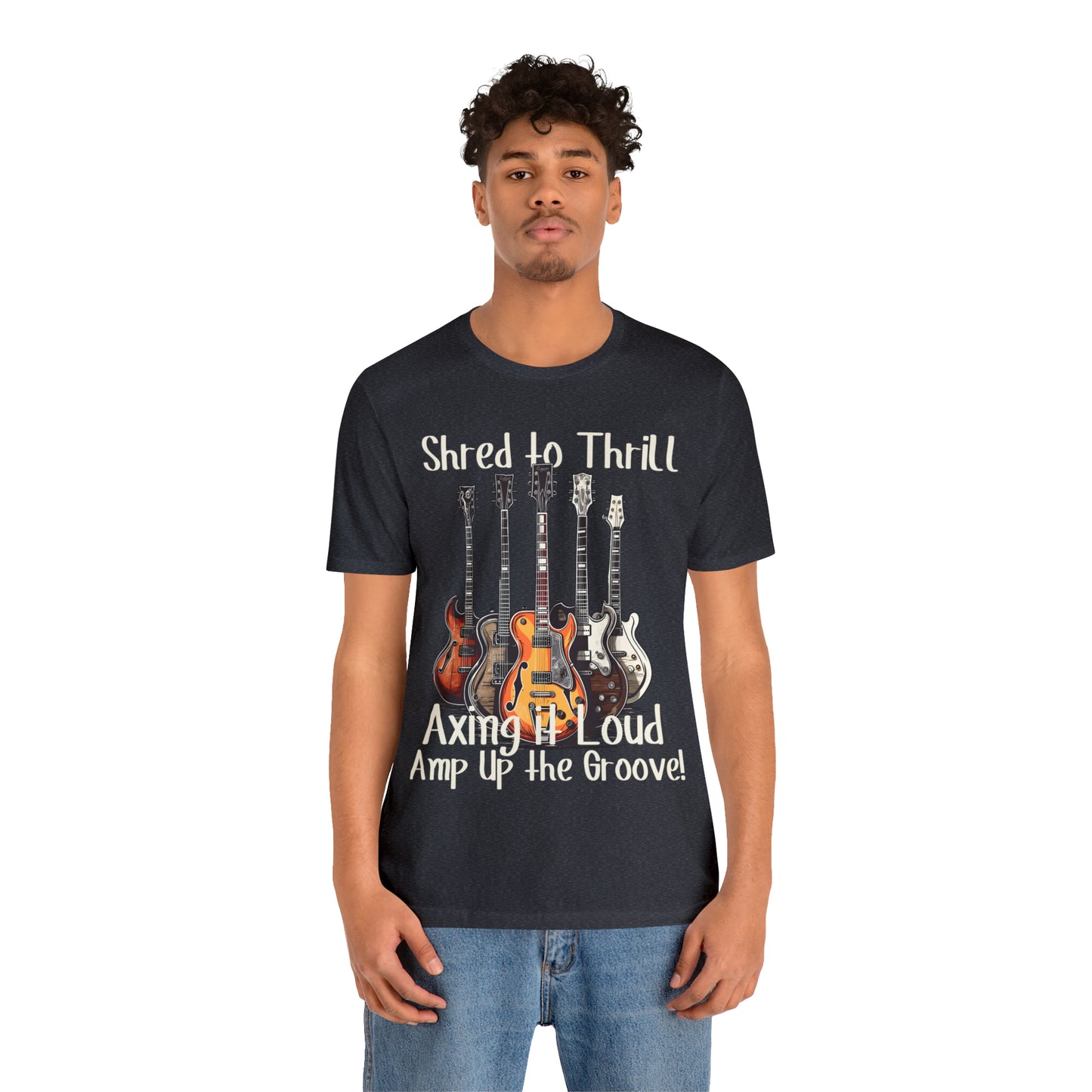 Shred To Thrill Axing It Loud Amp Up The Groove Guitar T-Shirt