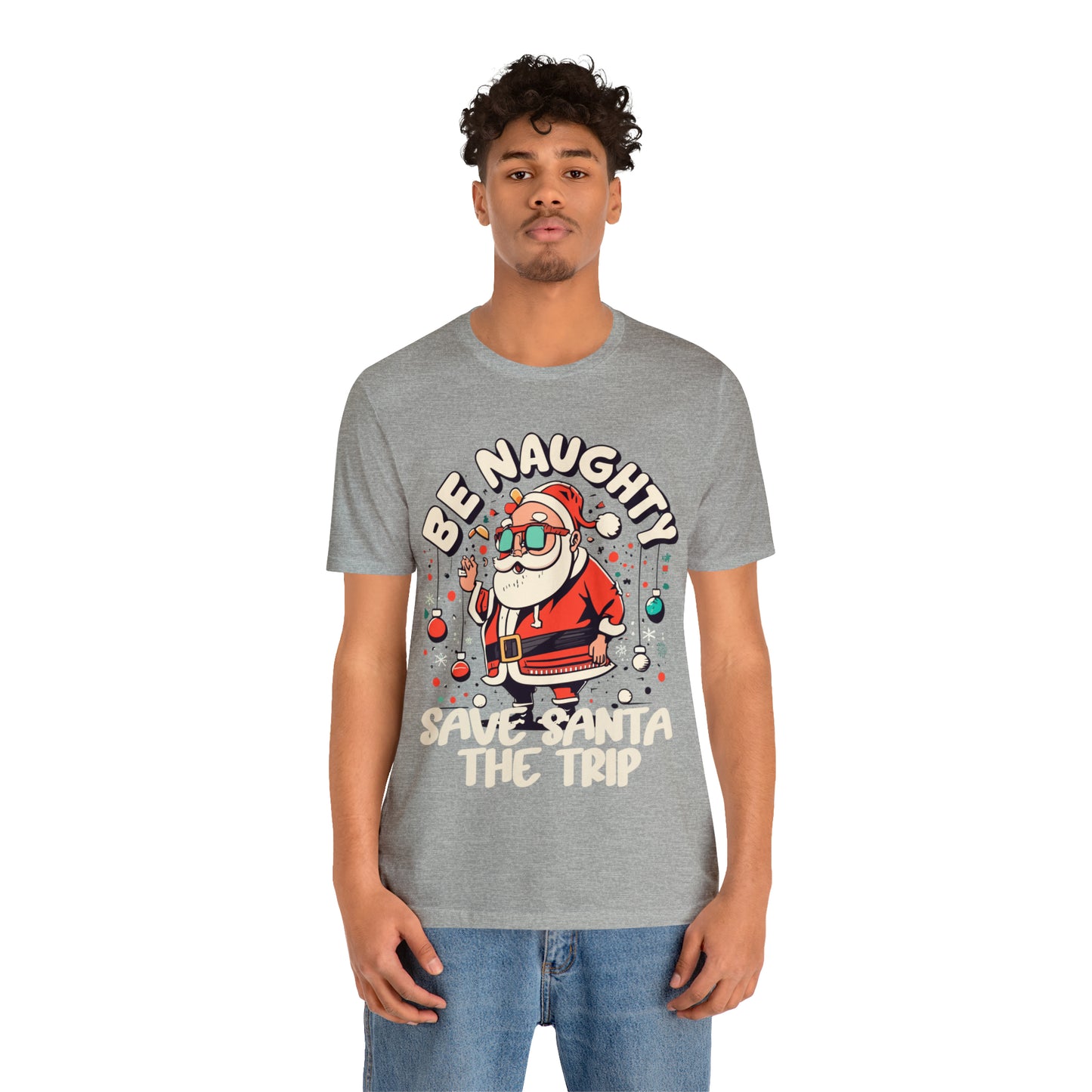 Be Naughty, Save Santa the Trip Funny Christmas Holiday T-Shirt