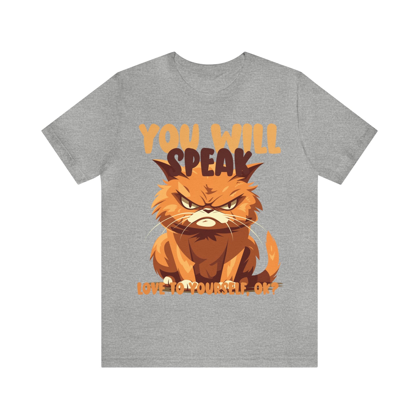 You Will Speak Love To Yourself, ok Cat Lover Feline Self T-Shirt