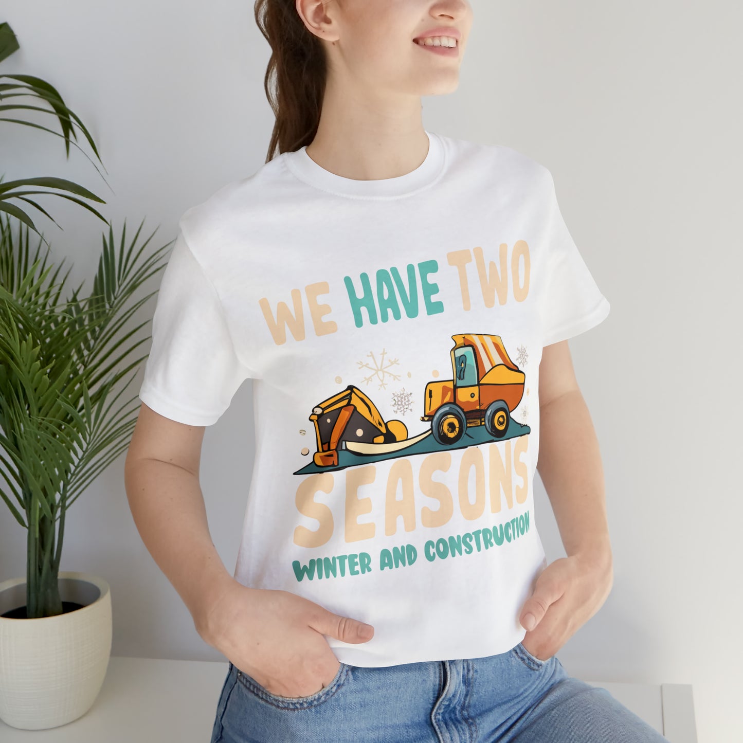 We Have Two Seasons Unique Winter Road Construction T-Shirt