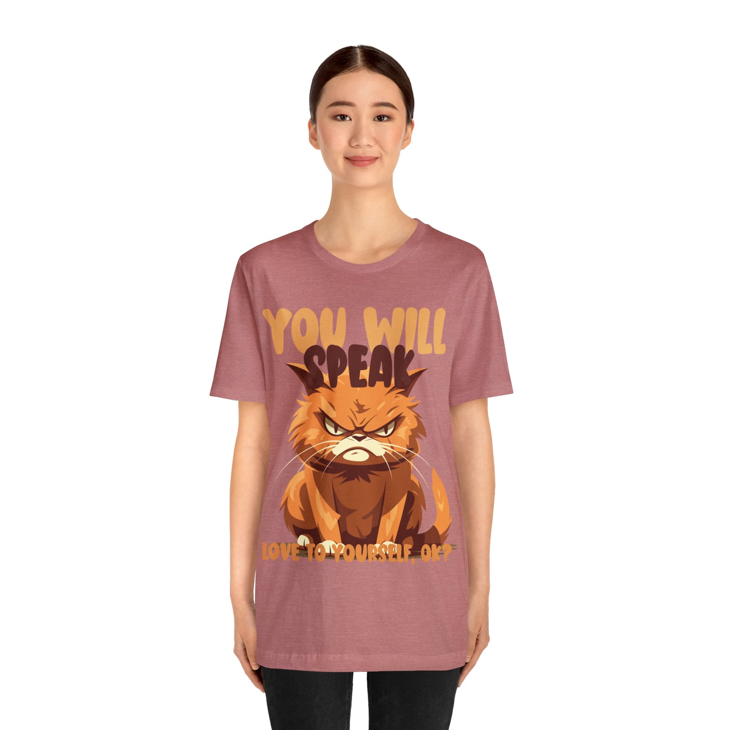 You Will Speak Love To Yourself, ok Cat Lover Feline Self T-Shirt