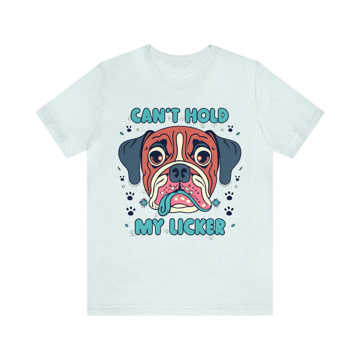 Can't Hold My Licker Funny English Bulldog Lover T-Shirt