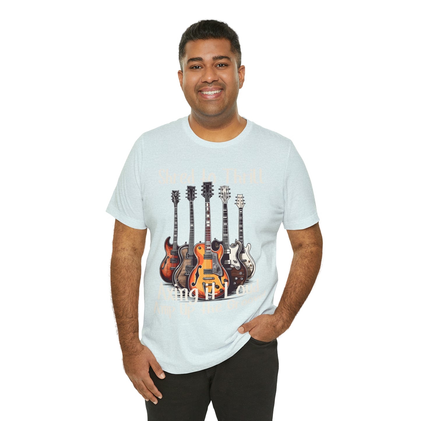 Shred To Thrill Axing It Loud Amp Up The Groove Guitar T-Shirt