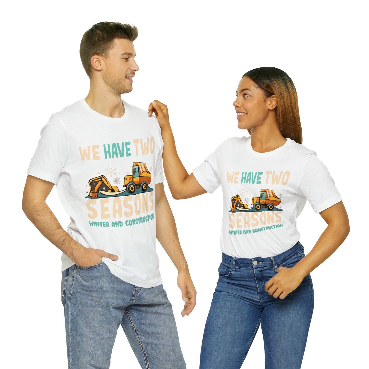 We Have Two Seasons Unique Winter Road Construction T-Shirt