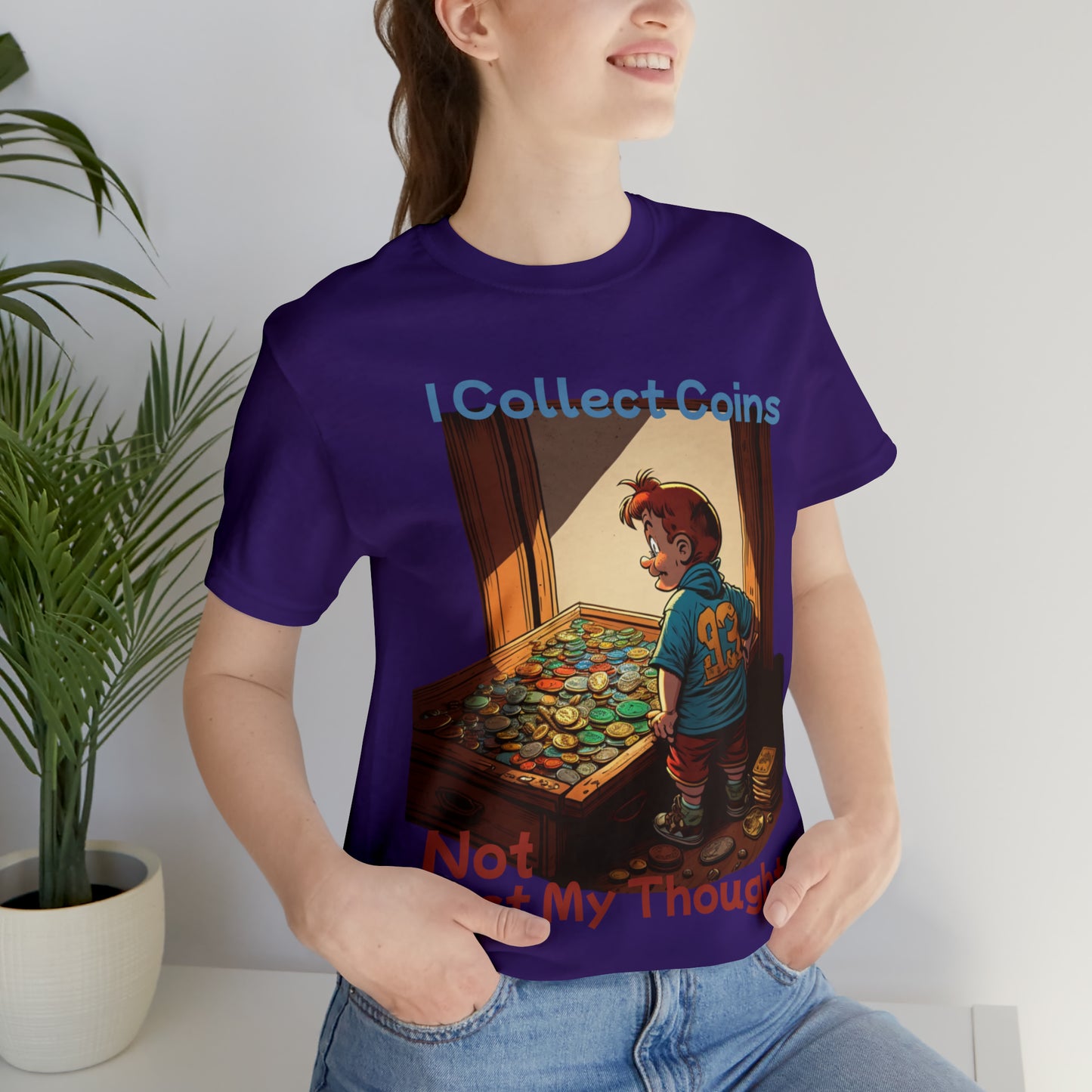 I Collect Coins, Not Just My Thoughts Numismatist Collector T-Shirt