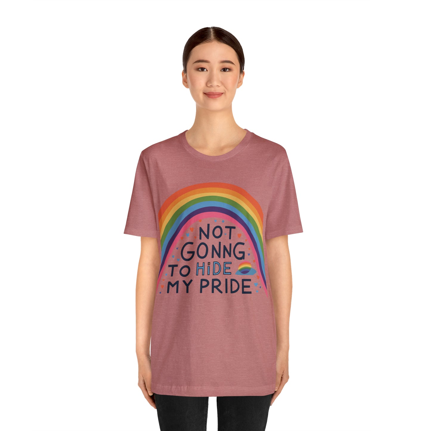 Not Going To Hide My Pride LGBTQ Love Equality T-Shirt