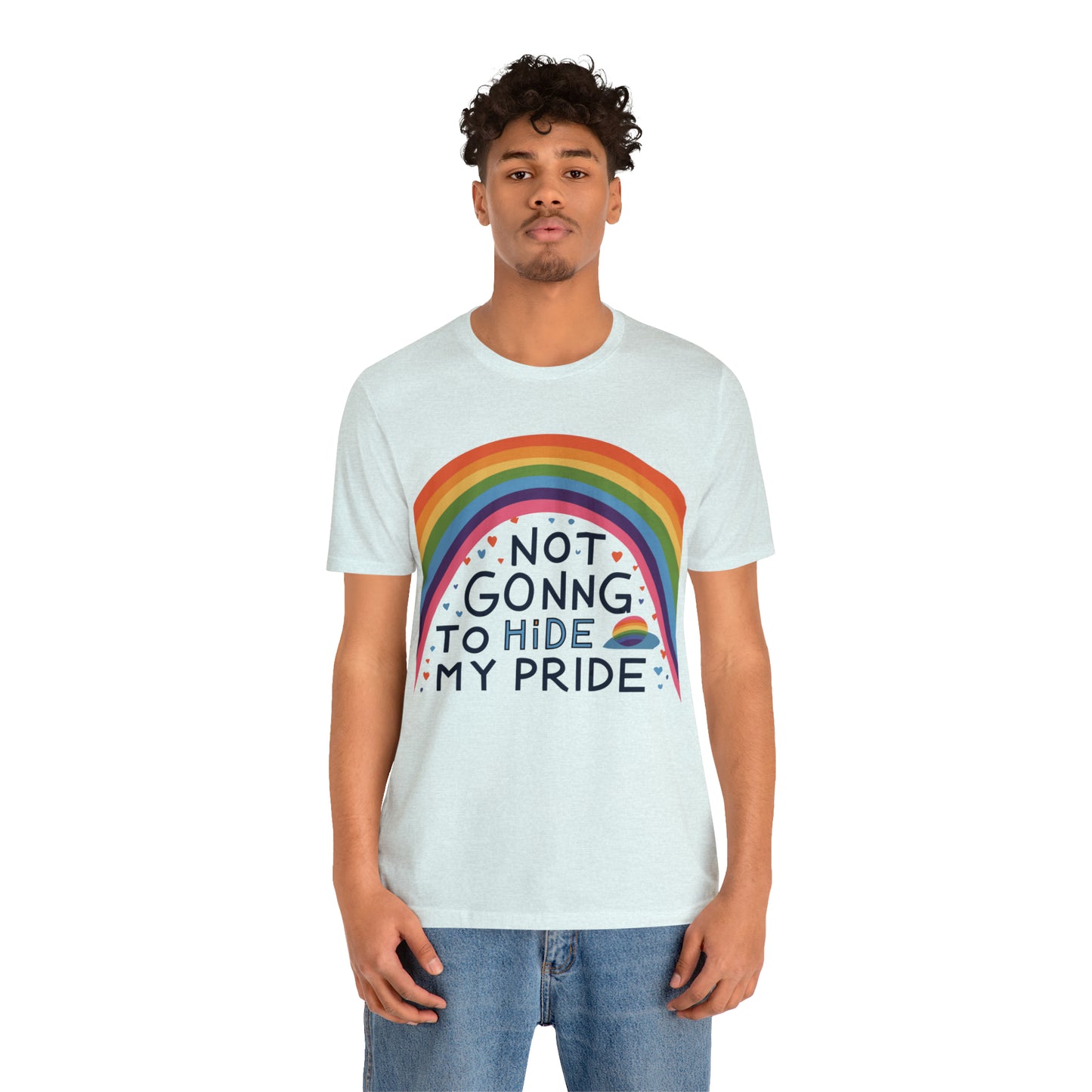 Not Going To Hide My Pride LGBTQ Love Equality T-Shirt