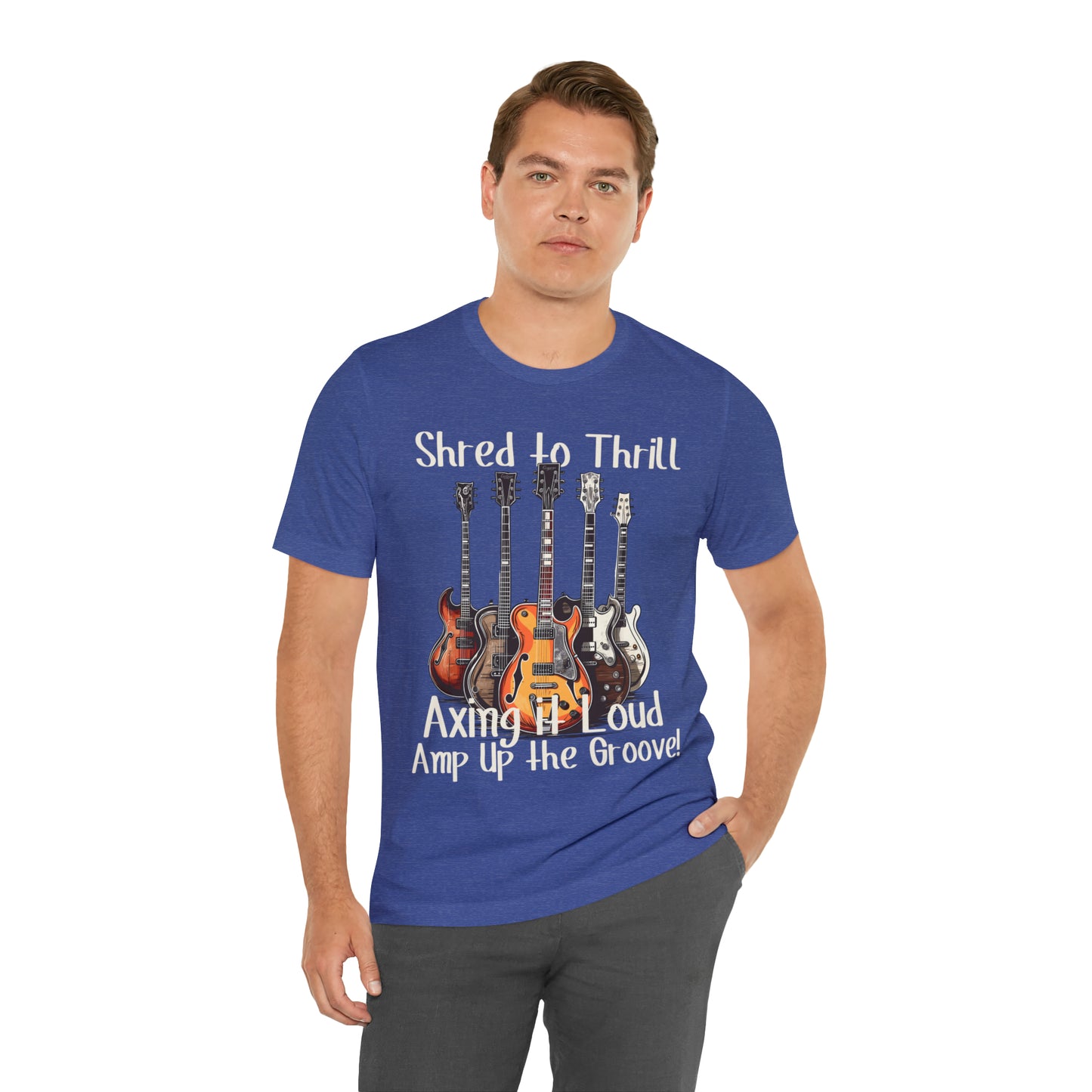 Shred To Thrill Axing It Loud Amp Up The Groove Guitar T-Shirt