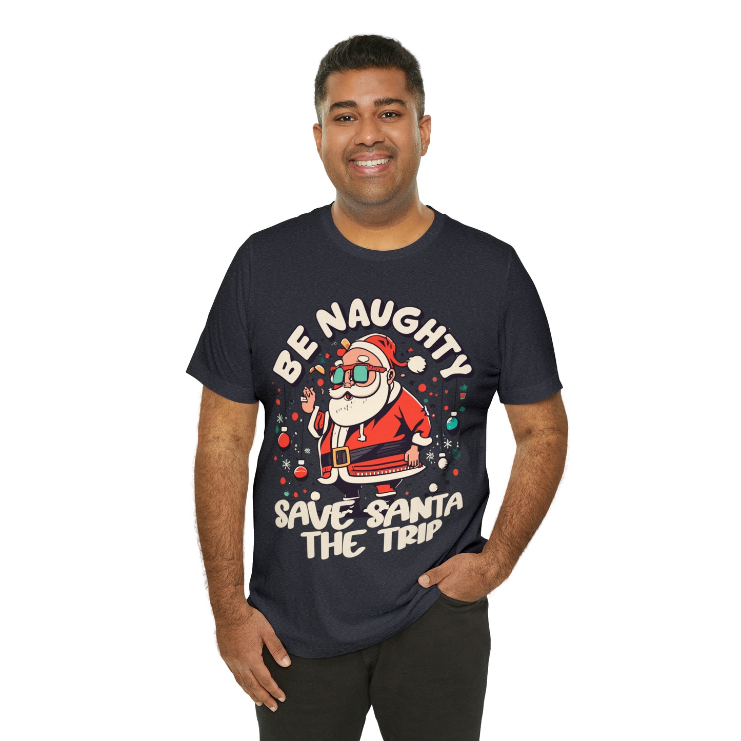 Be Naughty, Save Santa the Trip Funny Christmas Holiday T-Shirt