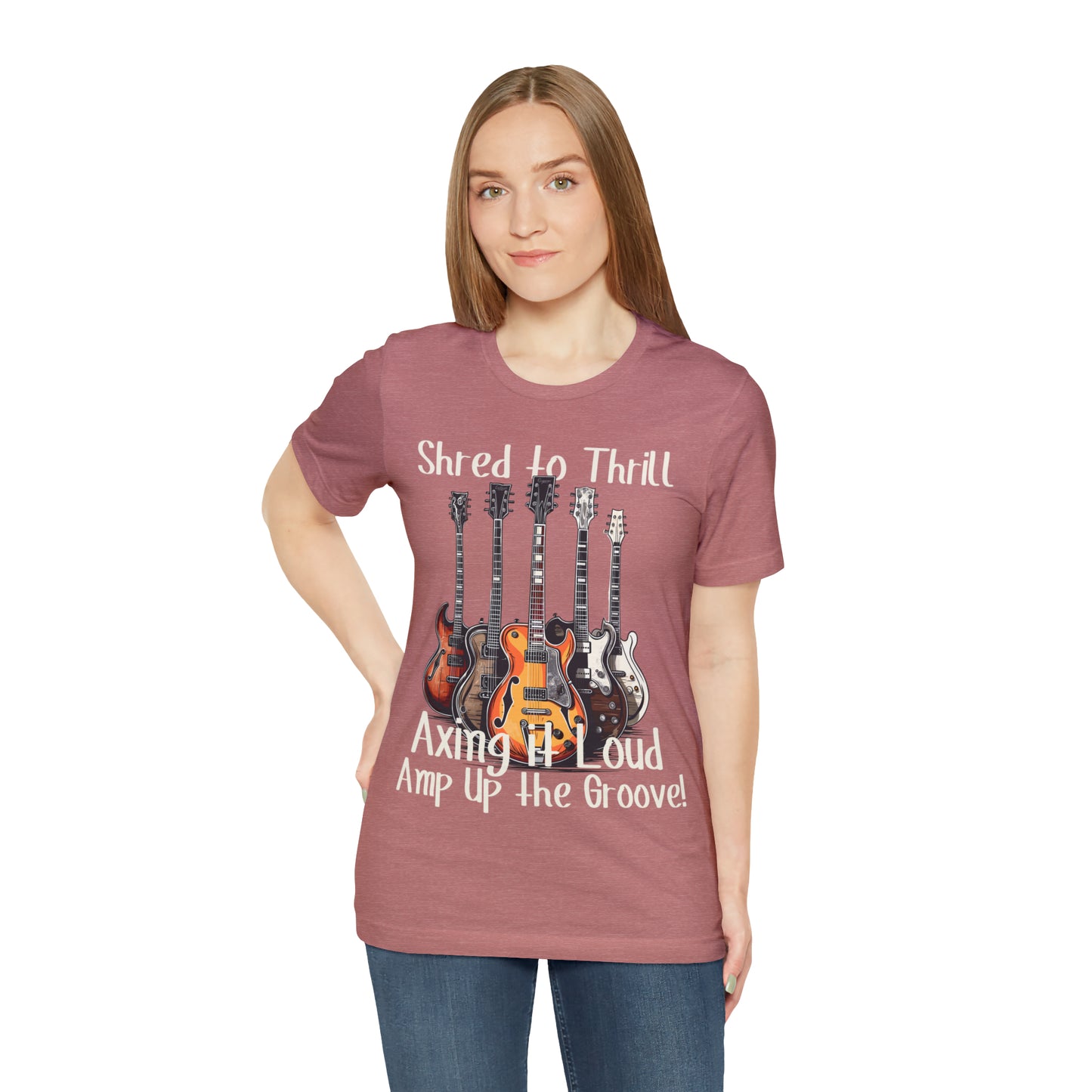 Shred To Thrill Axing It Loud Amp Up The Groove Guitar T-Shirt