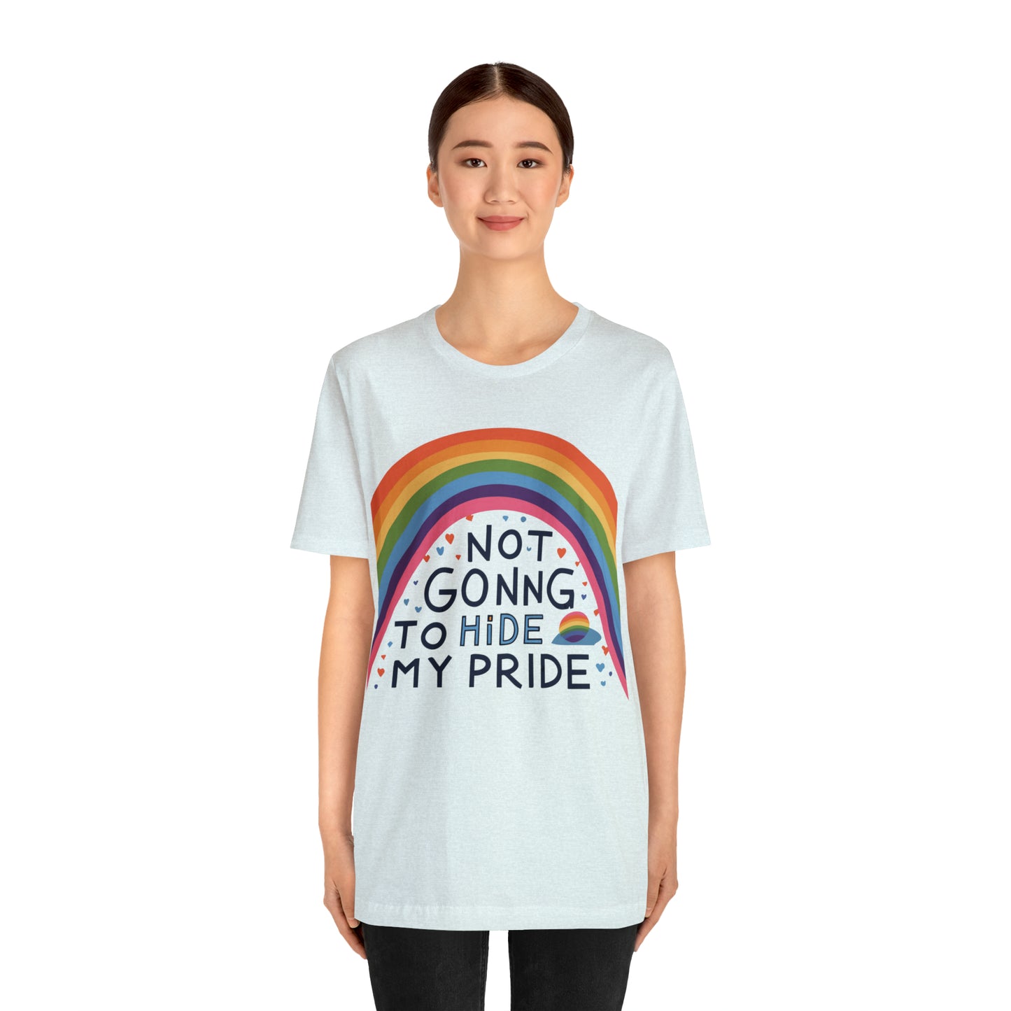 Not Going To Hide My Pride LGBTQ Love Equality T-Shirt