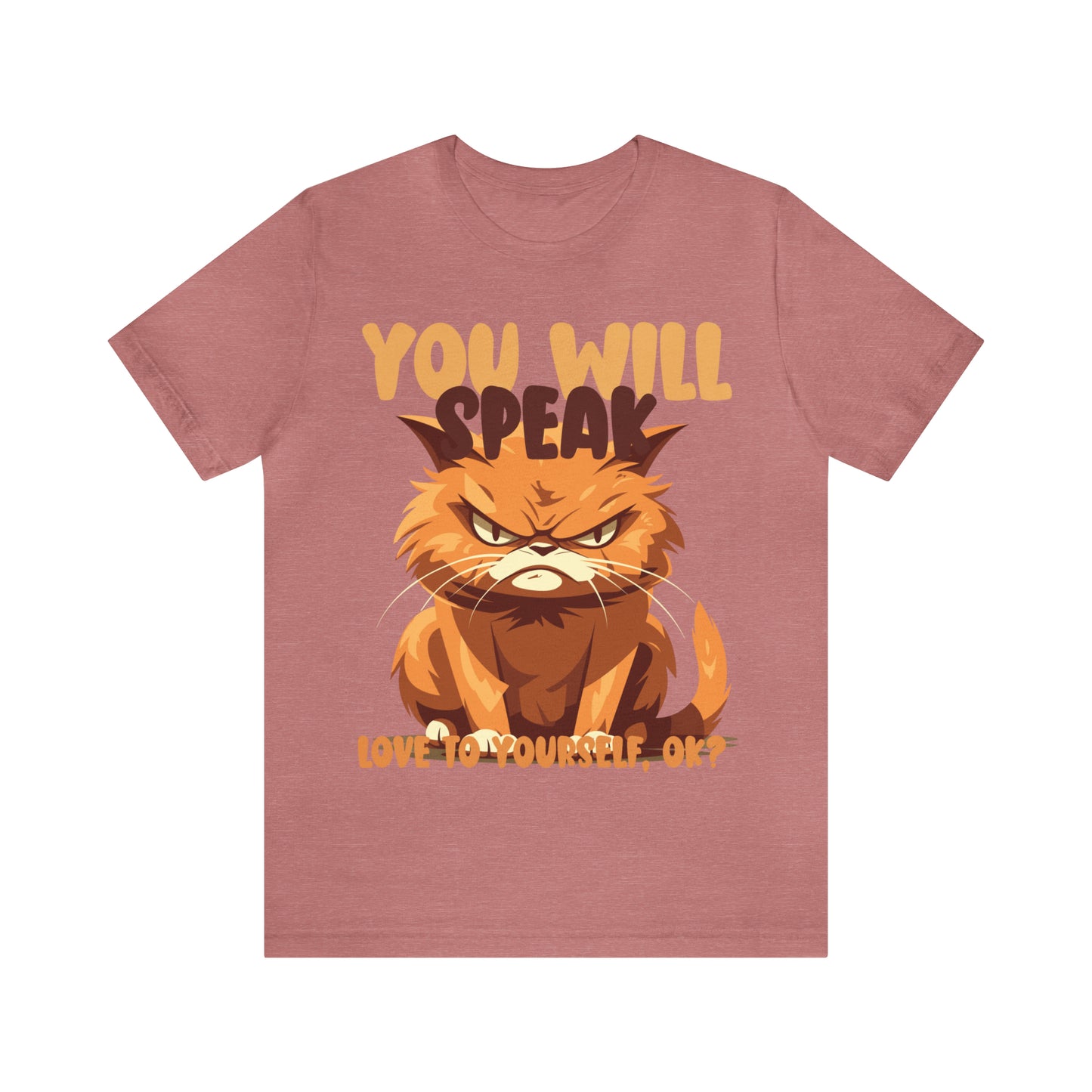 You Will Speak Love To Yourself, ok Cat Lover Feline Self T-Shirt